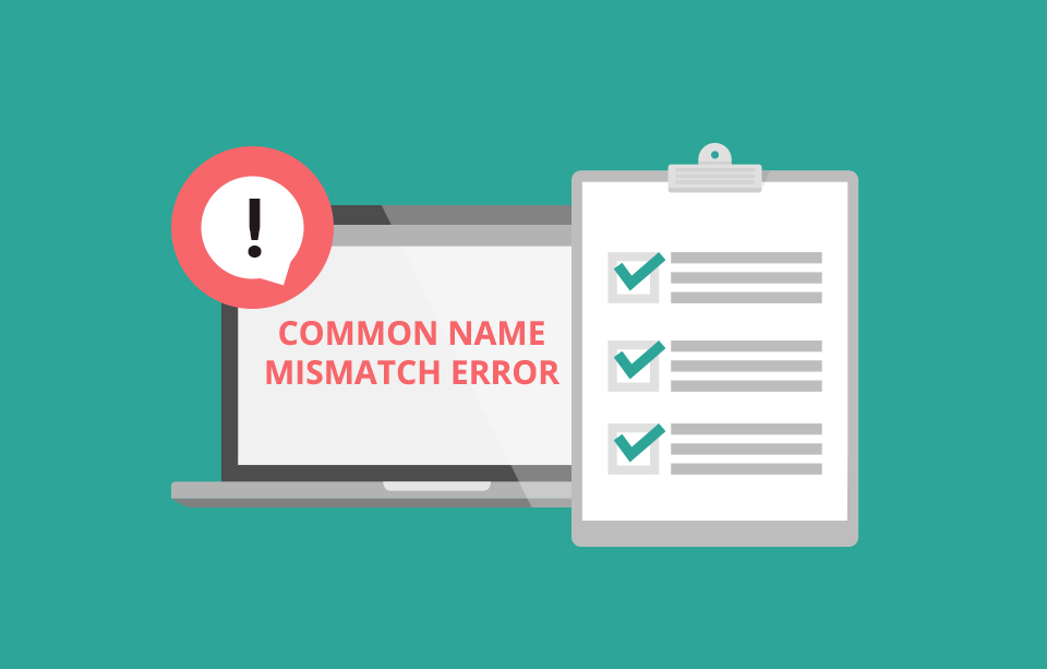 Common Name Mismatch Error  effective ways to solve a problem
