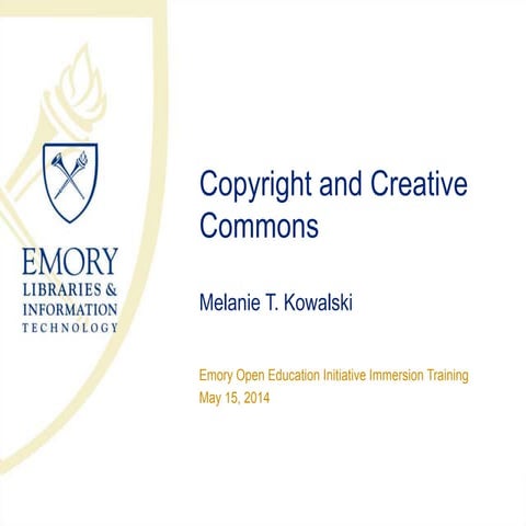 Emory Open Education Initiative 2014 - Copyright and the Creative Commons
