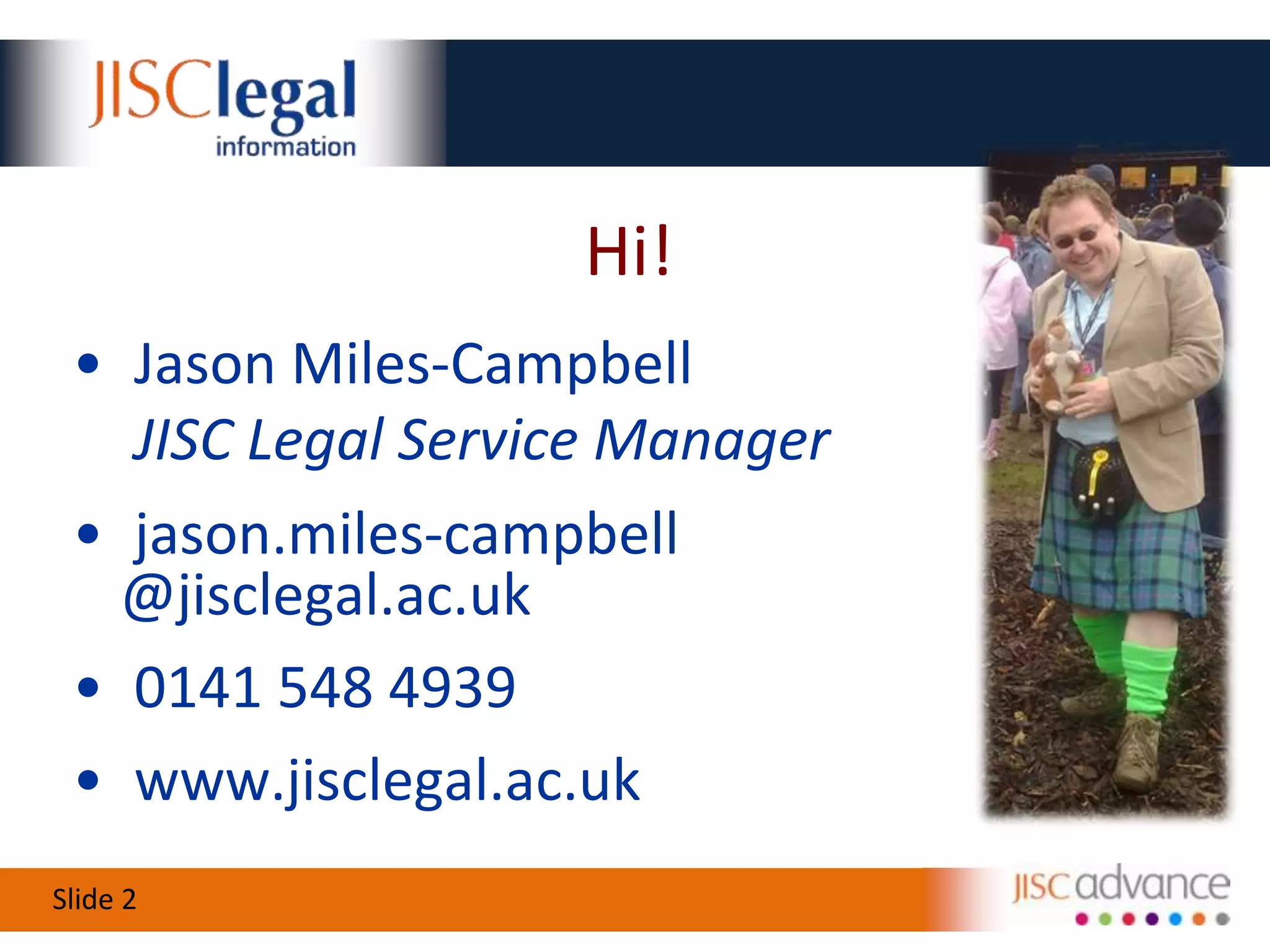 Hi! Jason Miles-Campbell JISC Legal Service Manager