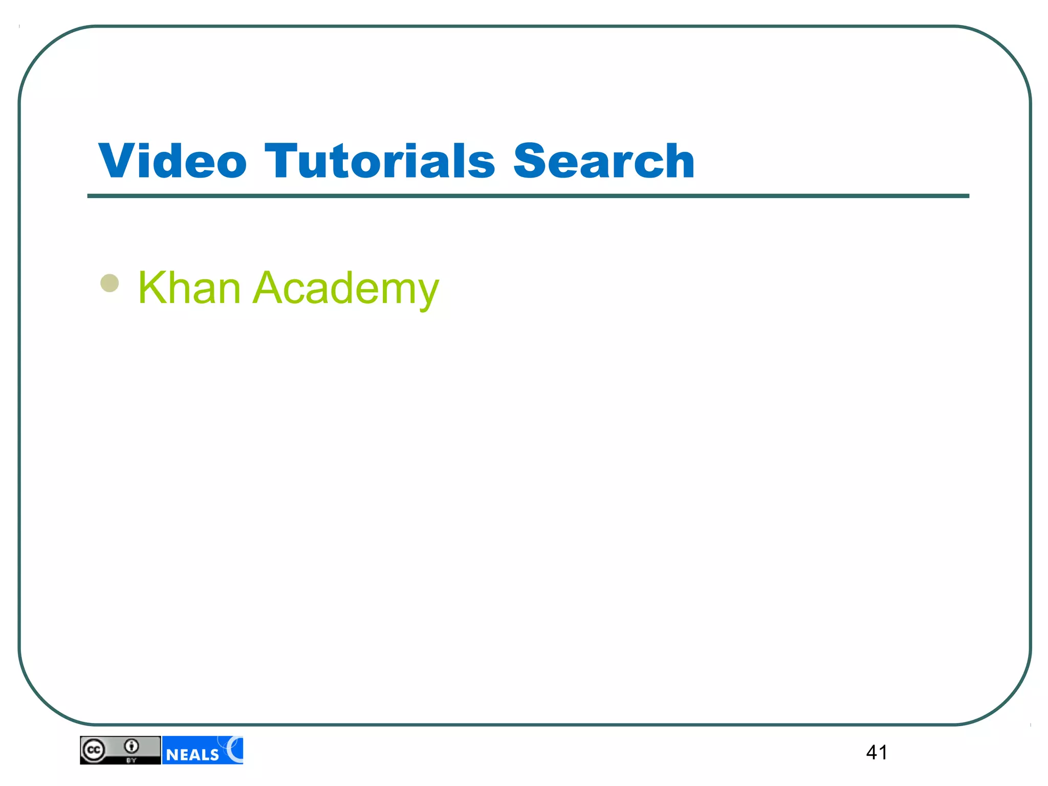 Video Tutorials Search
 Khan Academy
41
 