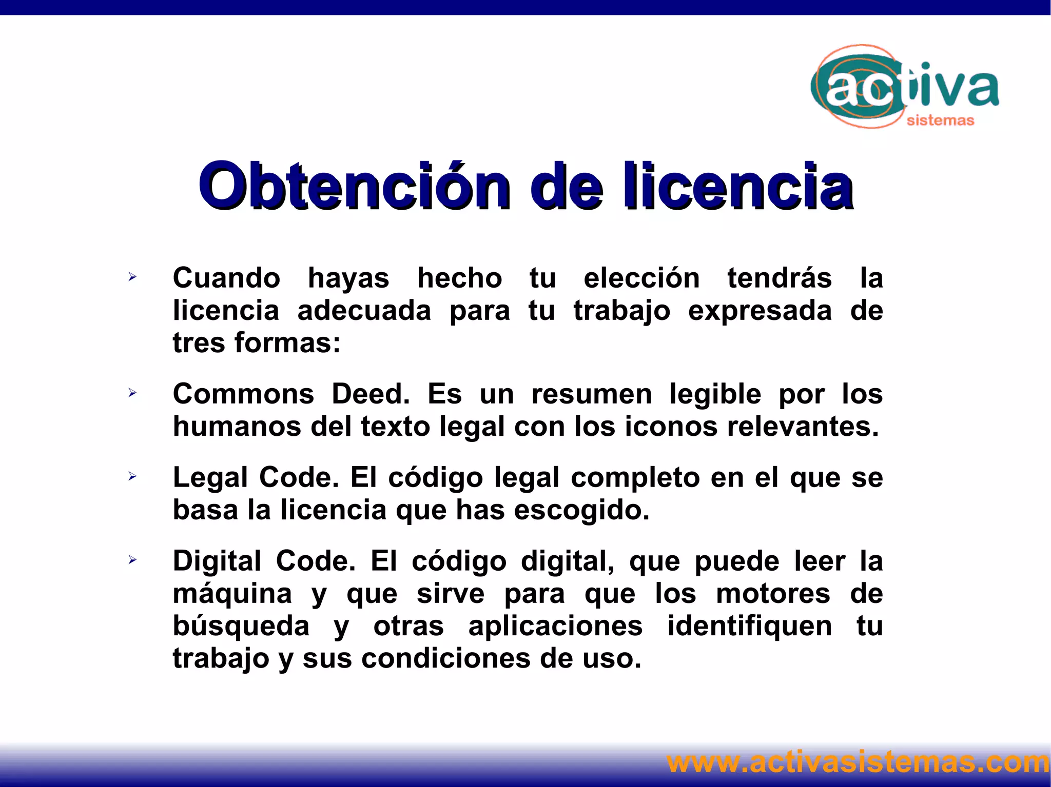 Creative Commons España En febrero del año 2004 se abre una lista de discusión sobre las licencias donde participa mucha gente. 
