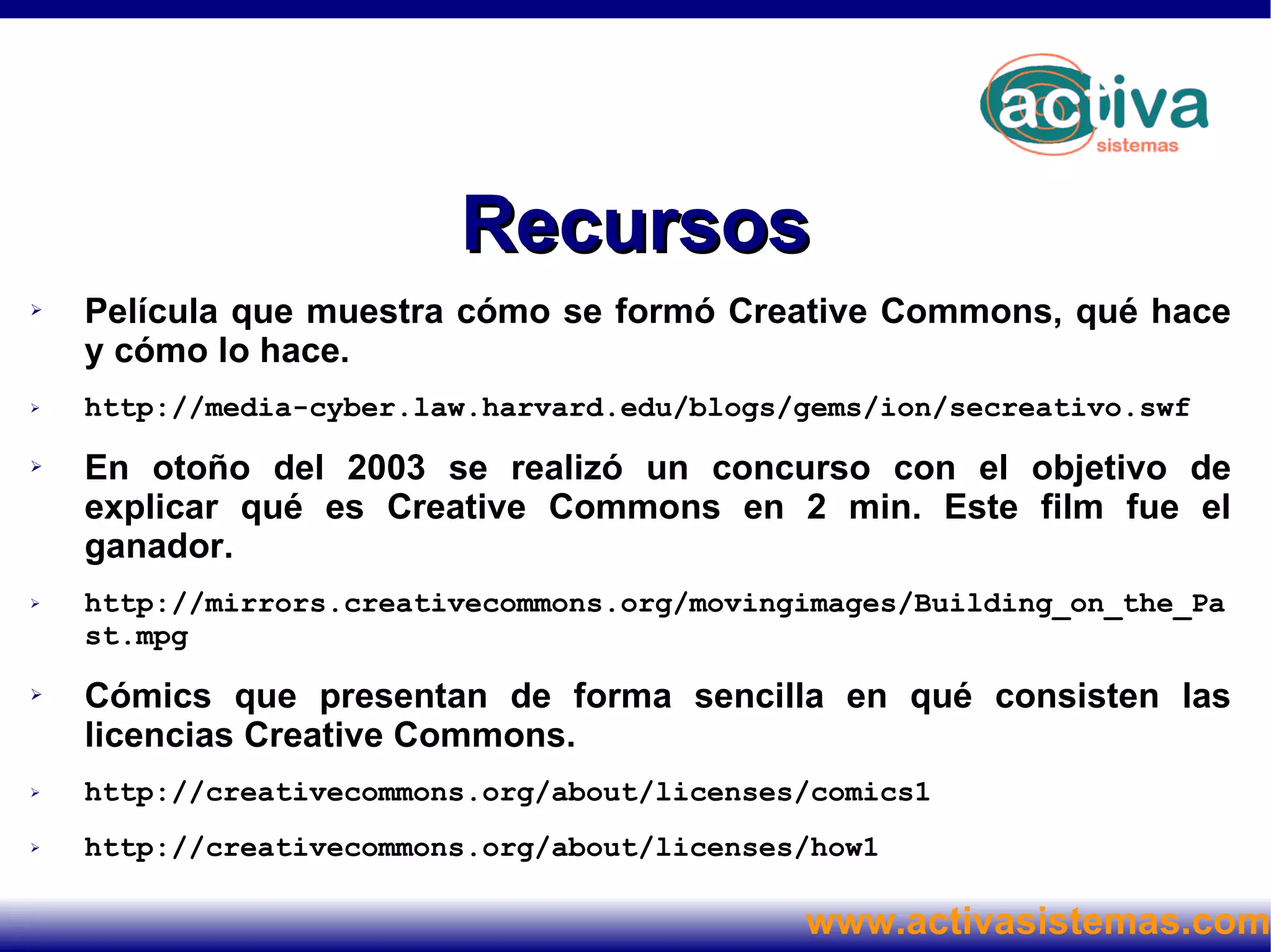 Todas las licencias tienen un conjunto de importantes características en común. 