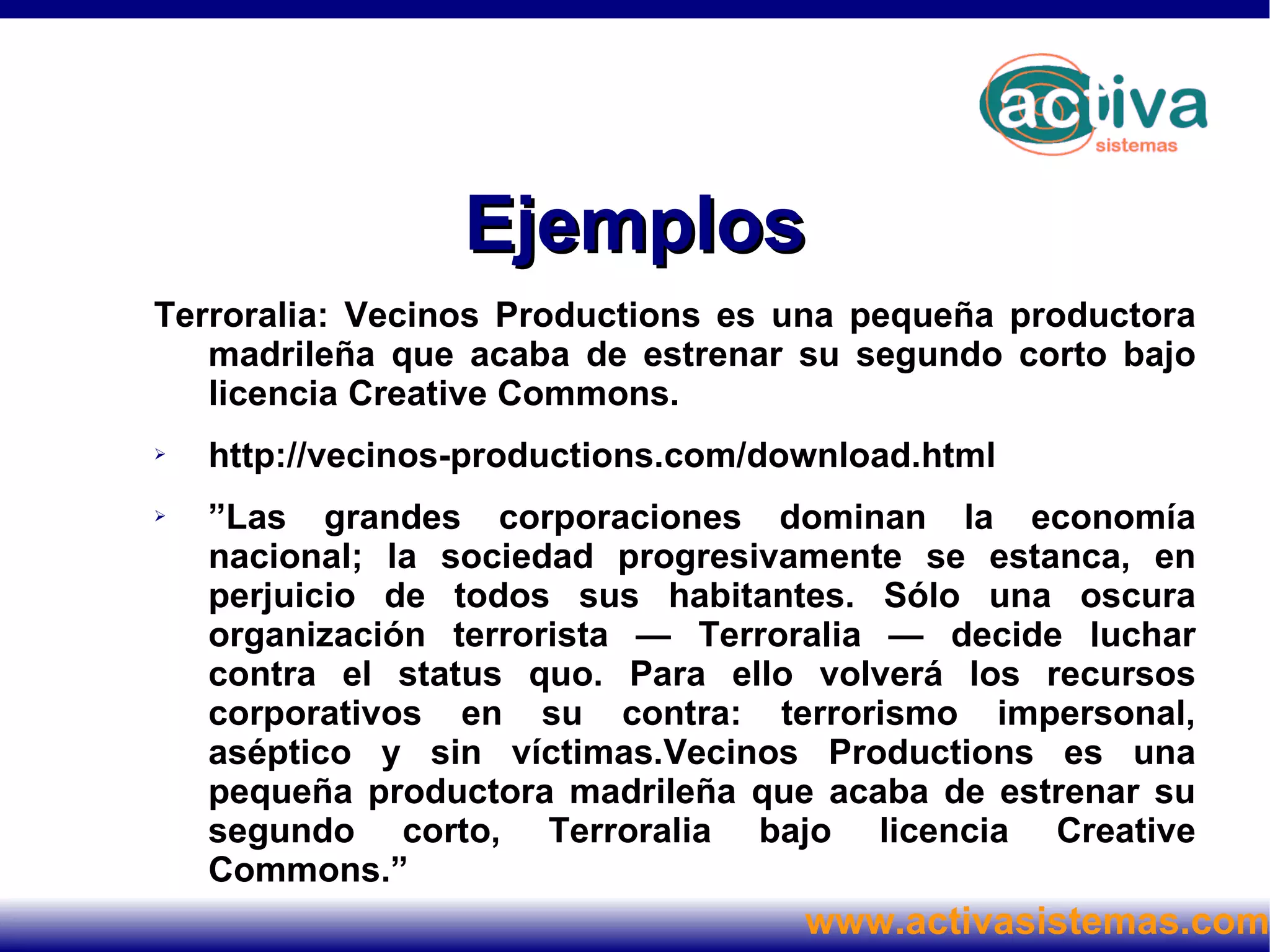 Tipos de licencias Con estas cuatro condiciones combinadas se pueden generar las seis licencias que se pueden escoger: 