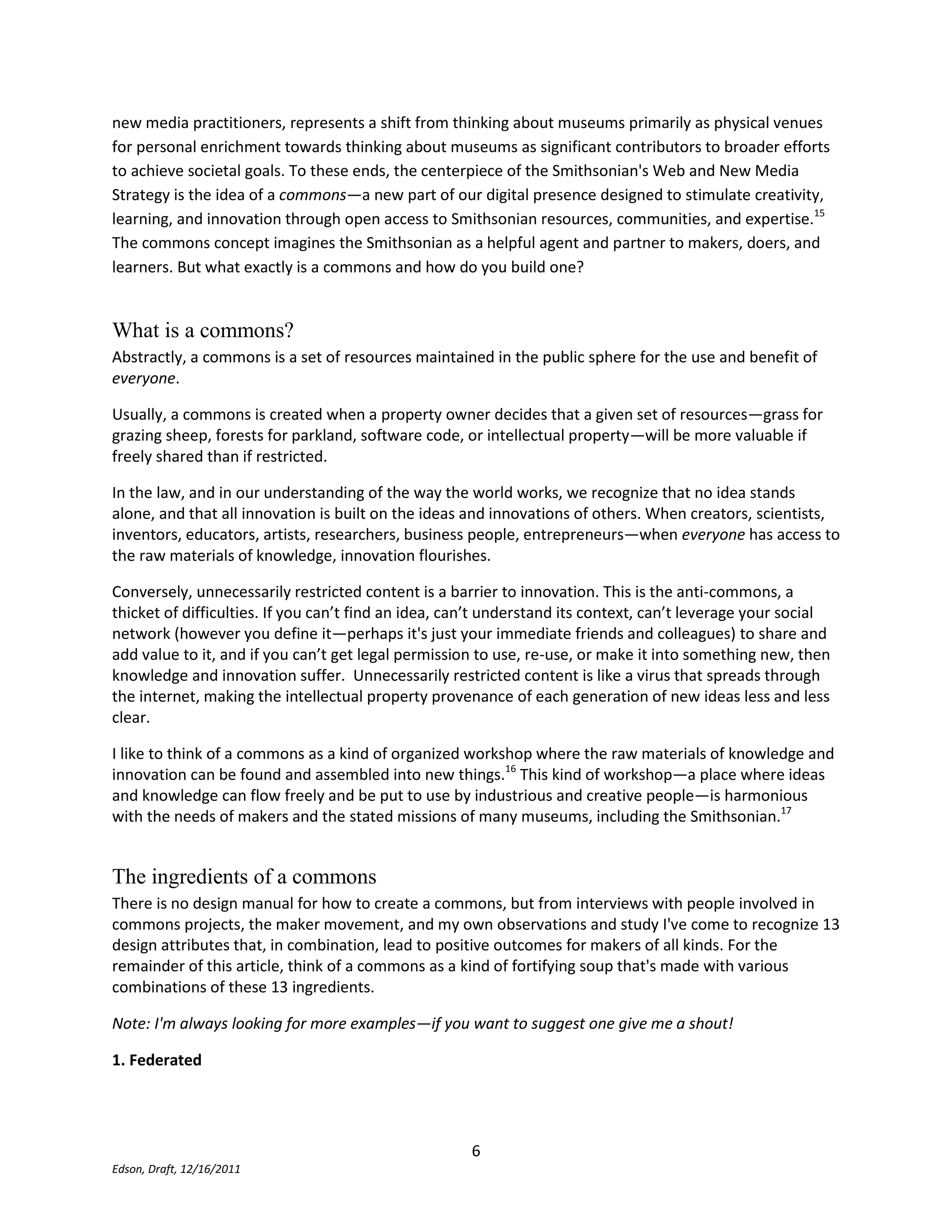Lawrence Lessig's The Future of Ideas (Random House, 2001) and James Boyle's The Public Domain (Yale University Press, 2008) describe the powerful relationship between innovation and the intellectual property commons in the digital age.