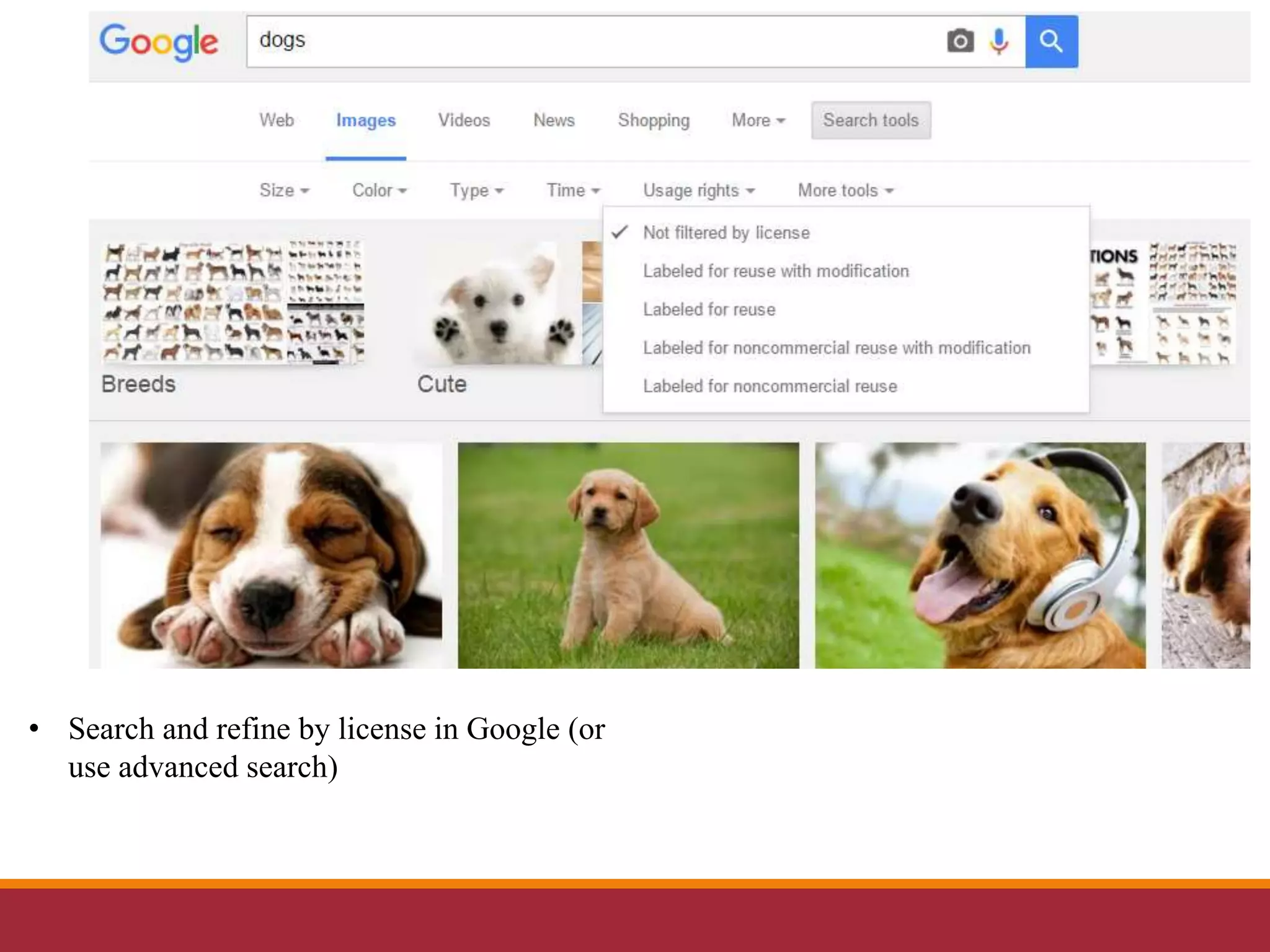 Google search and refine
• Search and refine by license in Google (or
use advanced search)
 