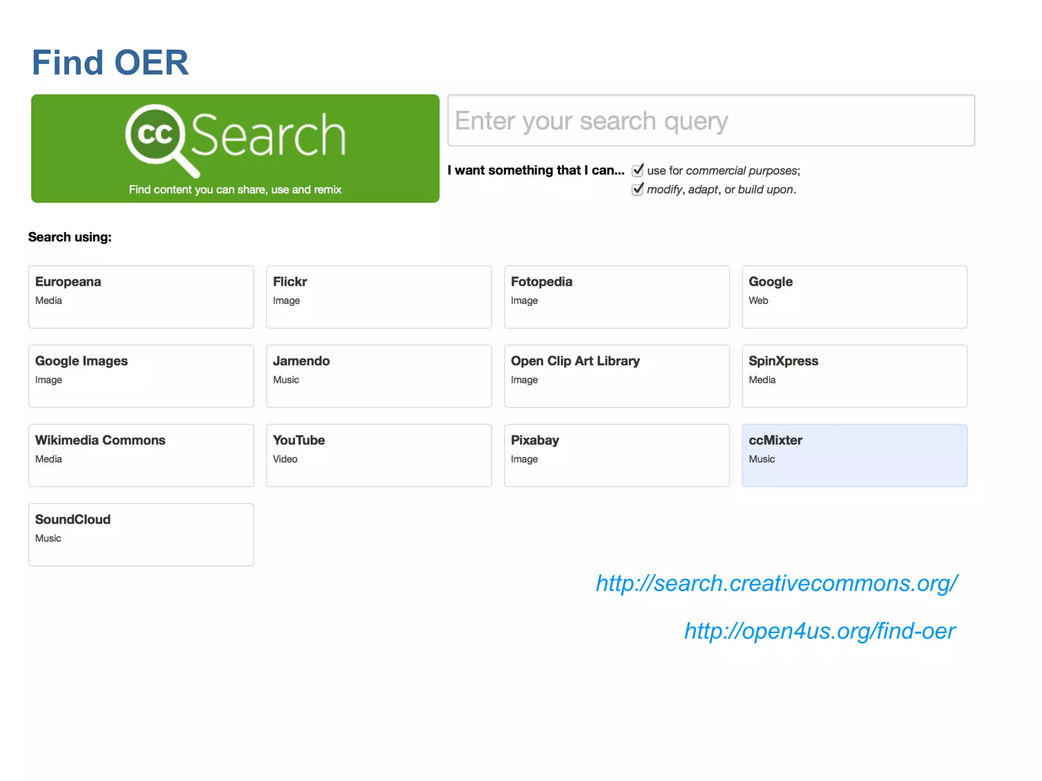 Find OER




           http://search.creativecommons.org/

                   http://open4us.org/find-oer
 