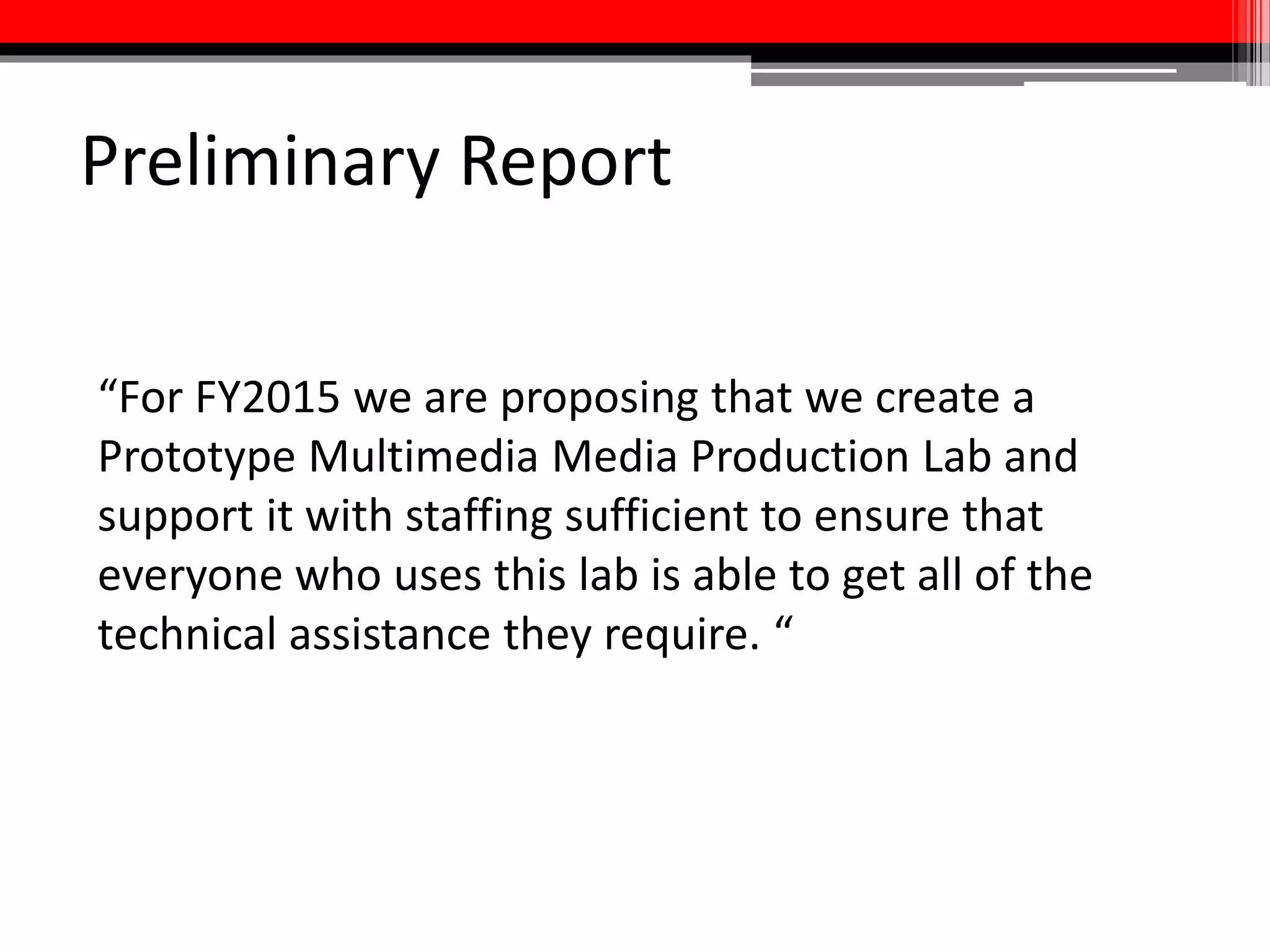 Final Report
Eight Essential Elements:
• Innovation
• Flexible
• Audio, visual, digital
• Networking, outreach, partnerships: intra- and inter-
campus
• Creation and use
• Integrating media into teaching and learning
• Support services
• Physical and virtual spaces
 