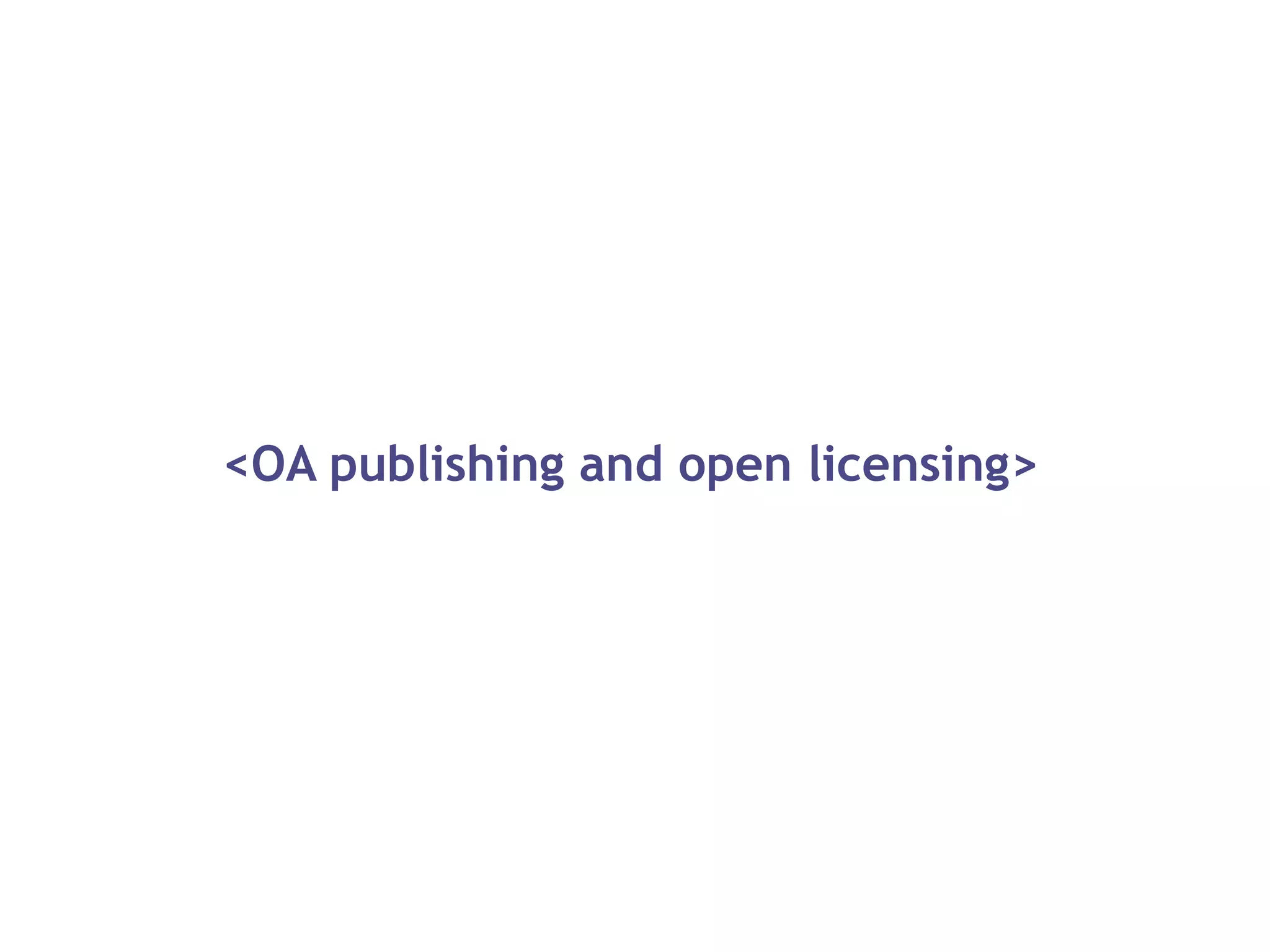 <OA publishing and open licensing>
 