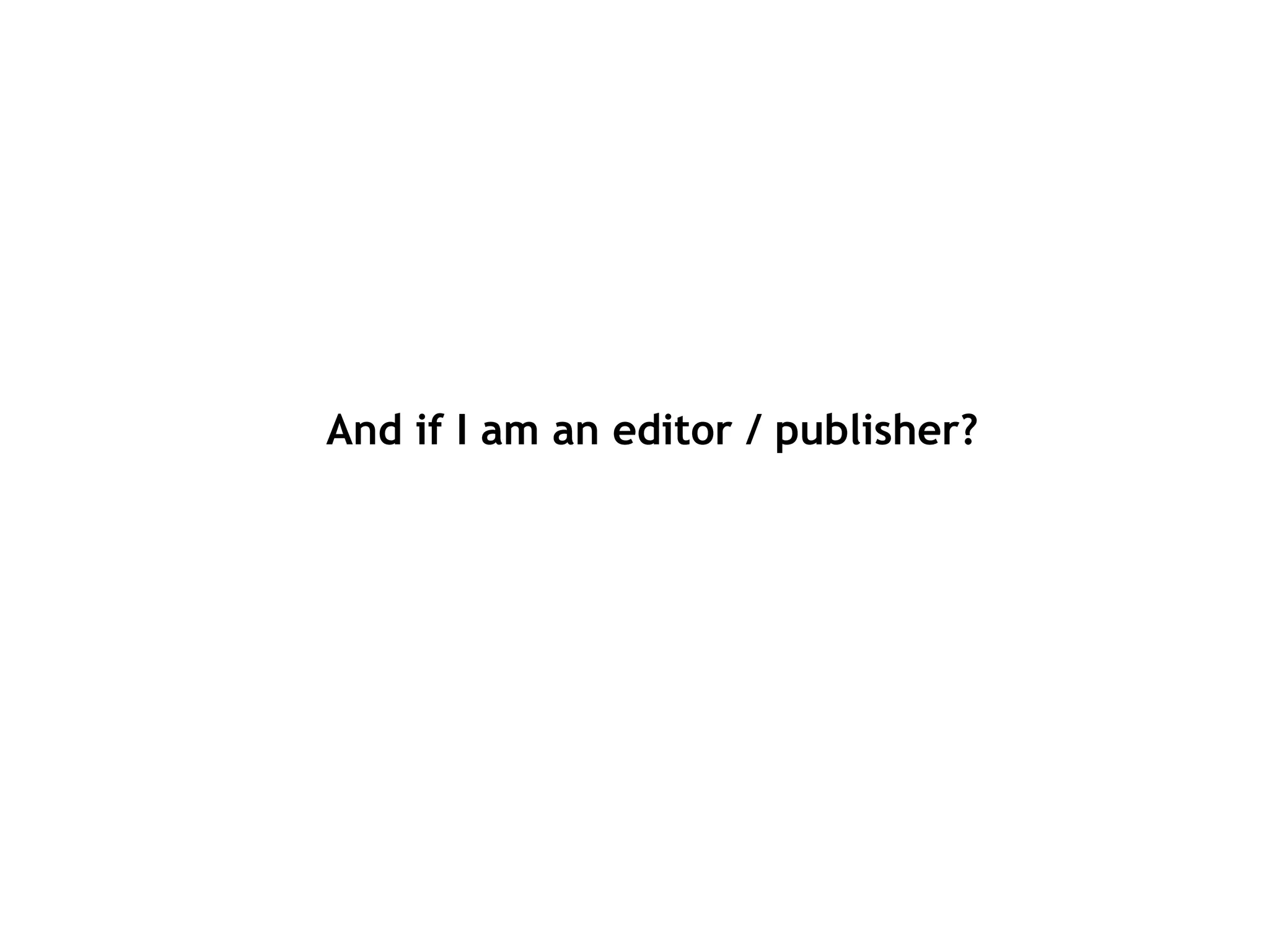 And if I am an editor / publisher?
 