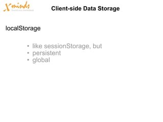 like sessionStorage, but persistent global Client-side Data Storage localStorage 