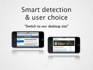 Smart detection
 & user choice
“Switch to our desktop site”
 