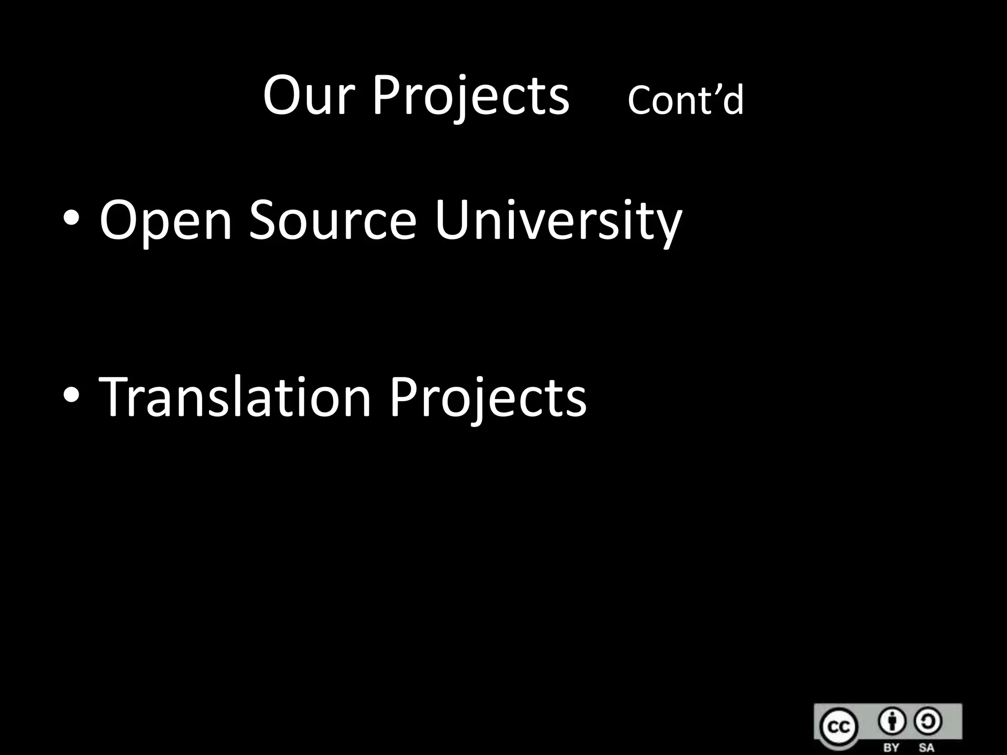 Our Projects

Cont’d

• Open Source University
• Translation Projects

 