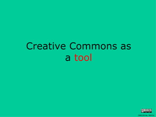 Creative Commons as a  tool CRICOS No. 00213J   