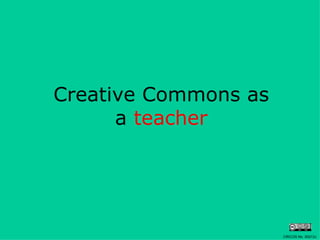 Creative Commons as a  teacher CRICOS No. 00213J   