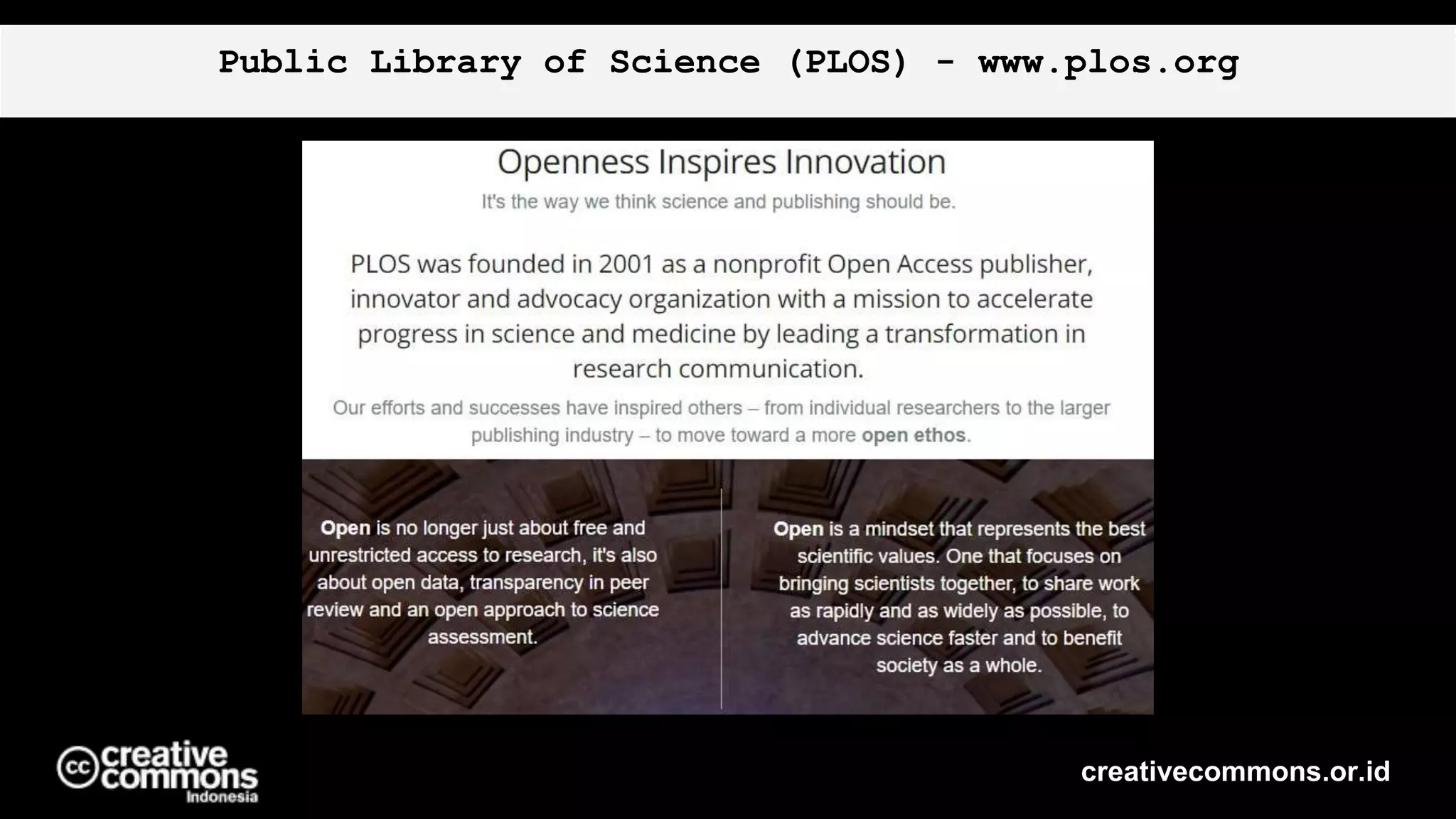 Public Library of Science (PLOS) - www.plos.org
creativecommons.or.id
 