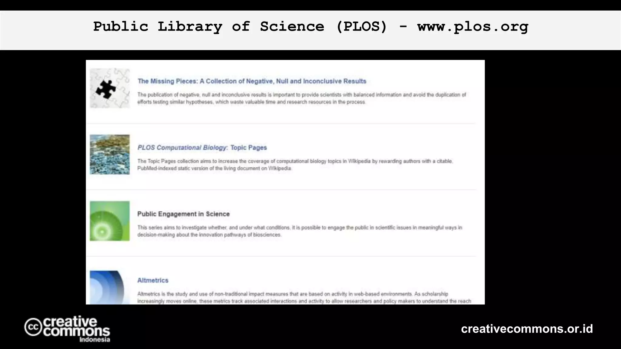 Public Library of Science (PLOS) - www.plos.org
creativecommons.or.id
 