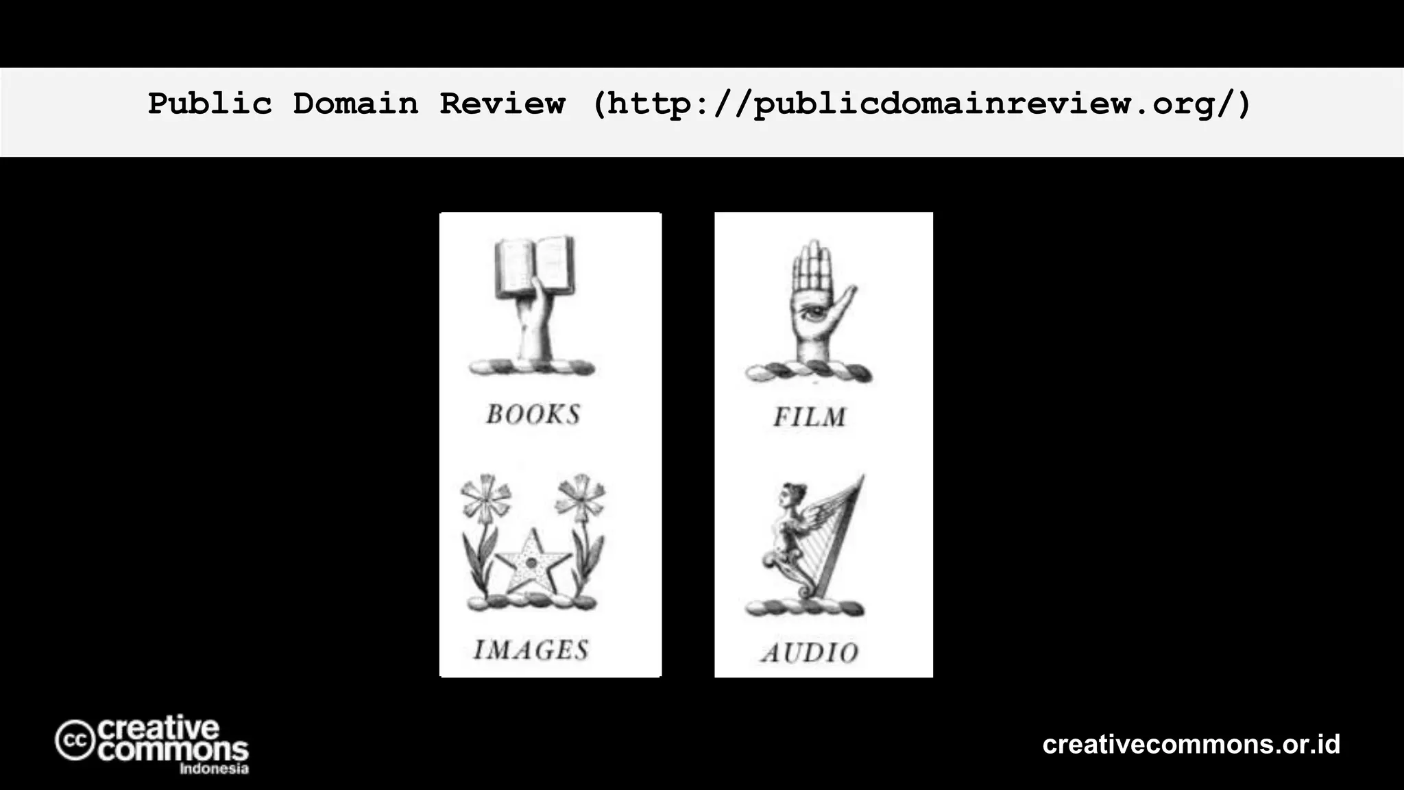 Public Domain Review (http://publicdomainreview.org/)
creativecommons.or.id
 
