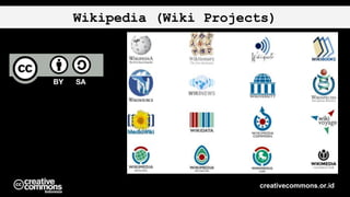 Wikipedia (Wiki Projects)
creativecommons.or.id
 
