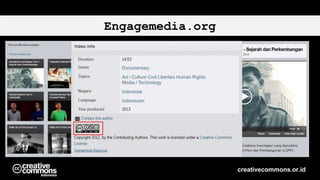 Engagemedia.org
creativecommons.or.id
 