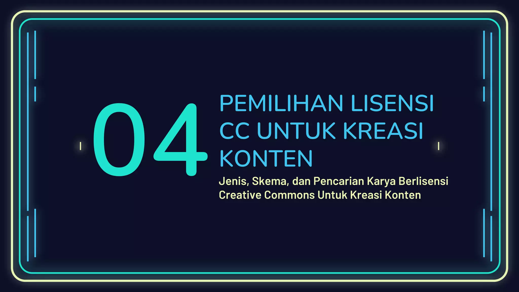 04Jenis, Skema, dan Pencarian Karya Berlisensi
Creative Commons Untuk Kreasi Konten
PEMILIHAN LISENSI
CC UNTUK KREASI
KONTEN
 
