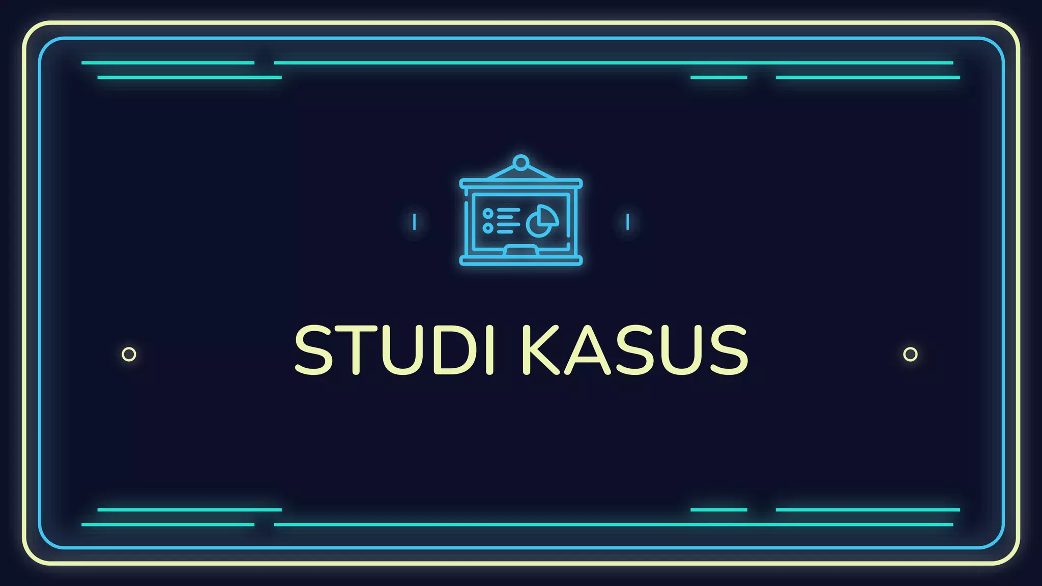 STUDI KASUS
 
