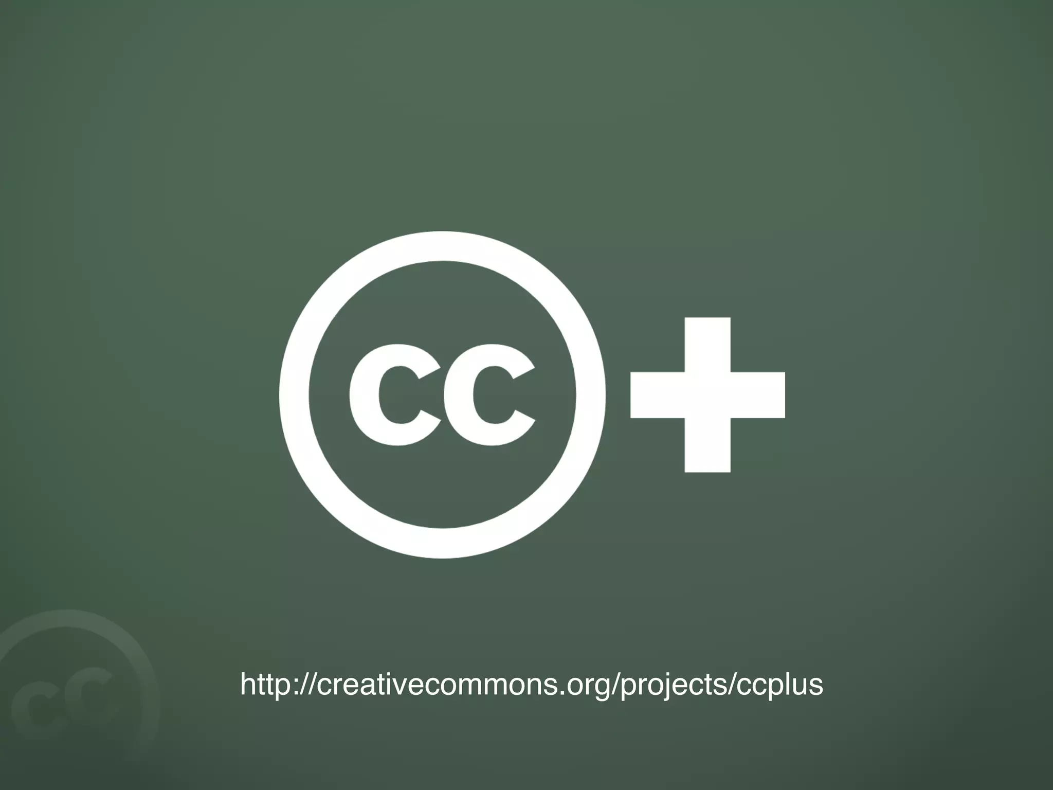 http://creativecommons.org/projects/ccplus 