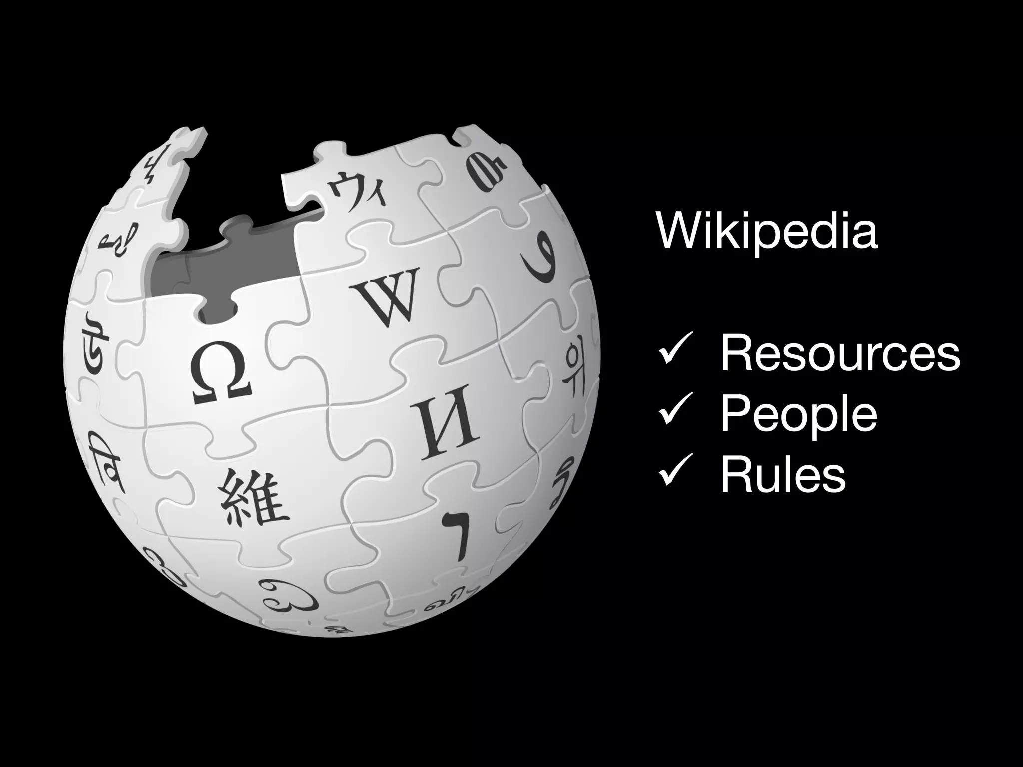 Wikipedia

ü  Resources
ü  People
ü  Rules
 