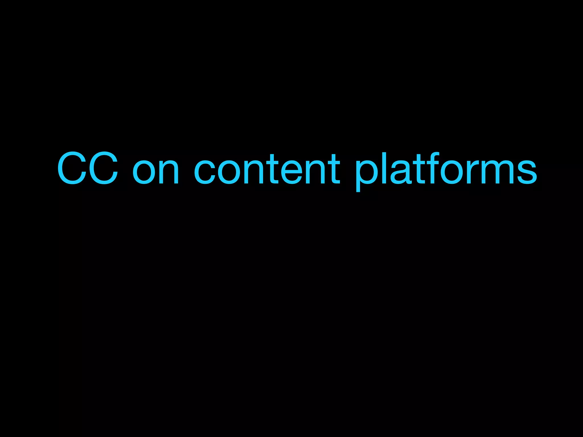 CC on content platforms
 