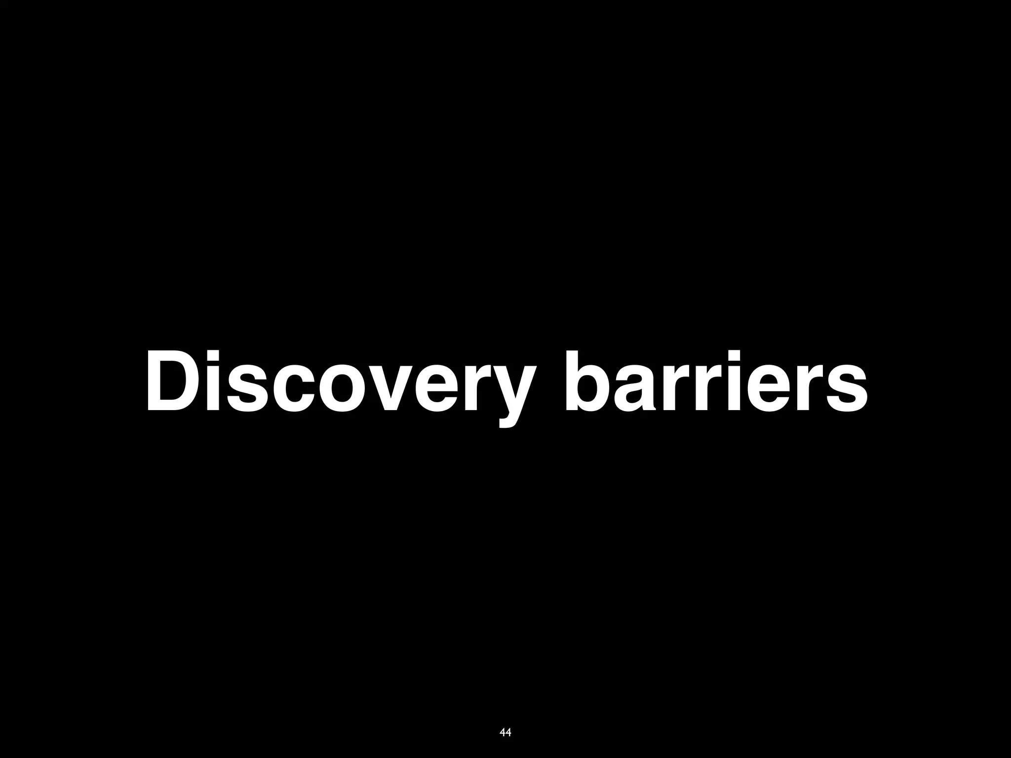 Discovery barriers


        44
 