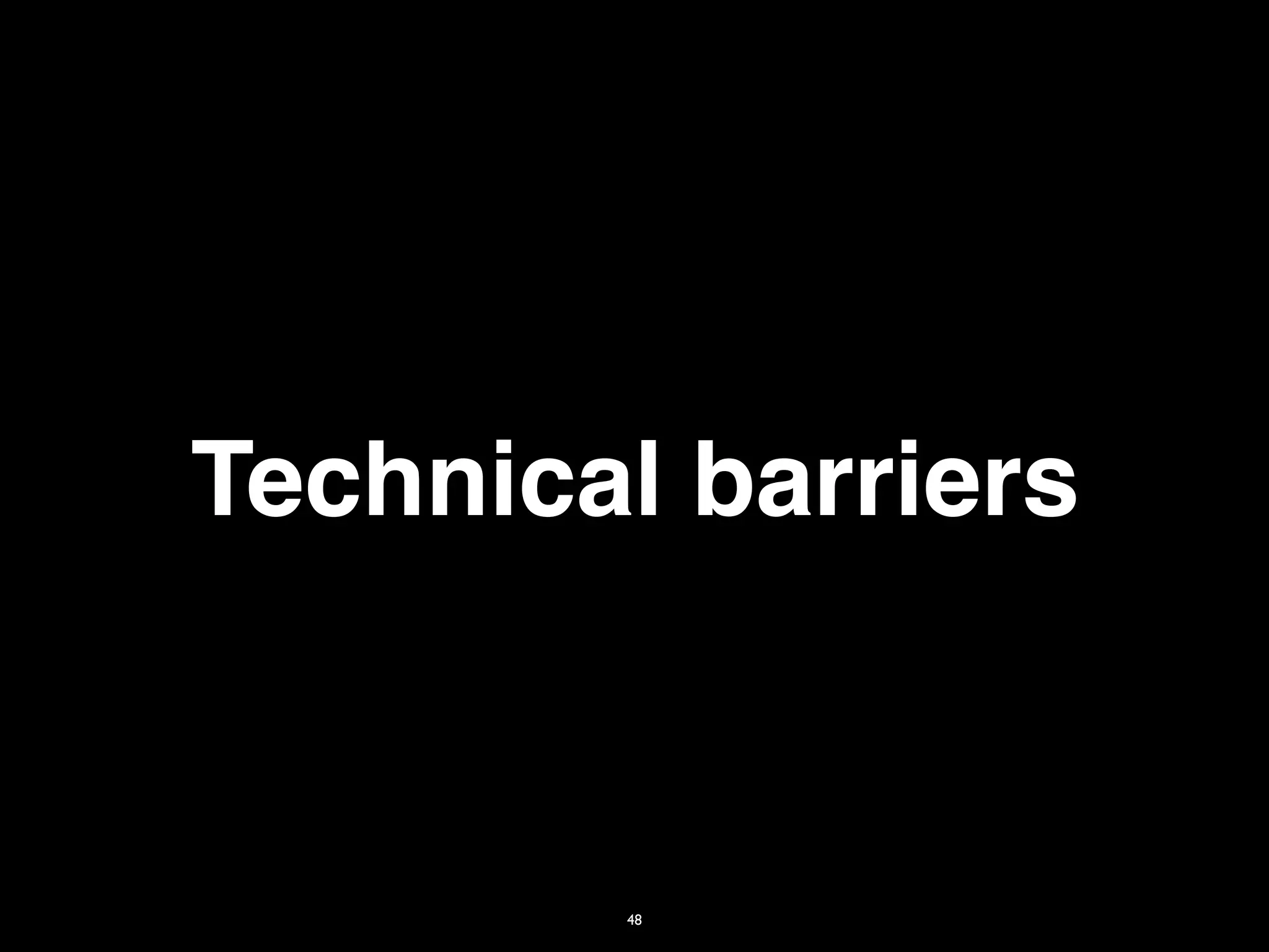 Technical barriers


        48
 