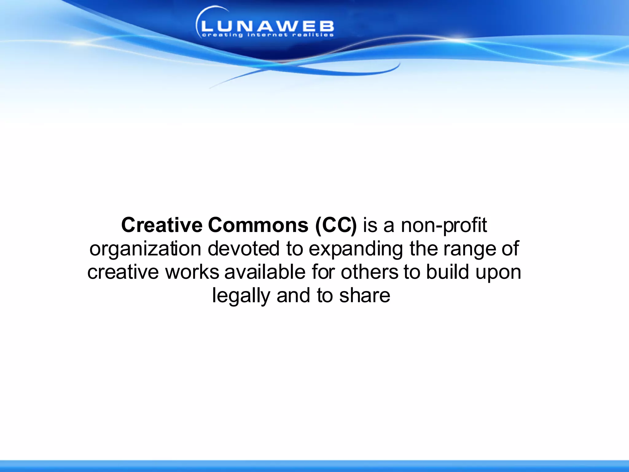 Creative Commons (CC)  is a non-profit organization devoted to expanding the range of creative works available for others to build upon legally and to share  