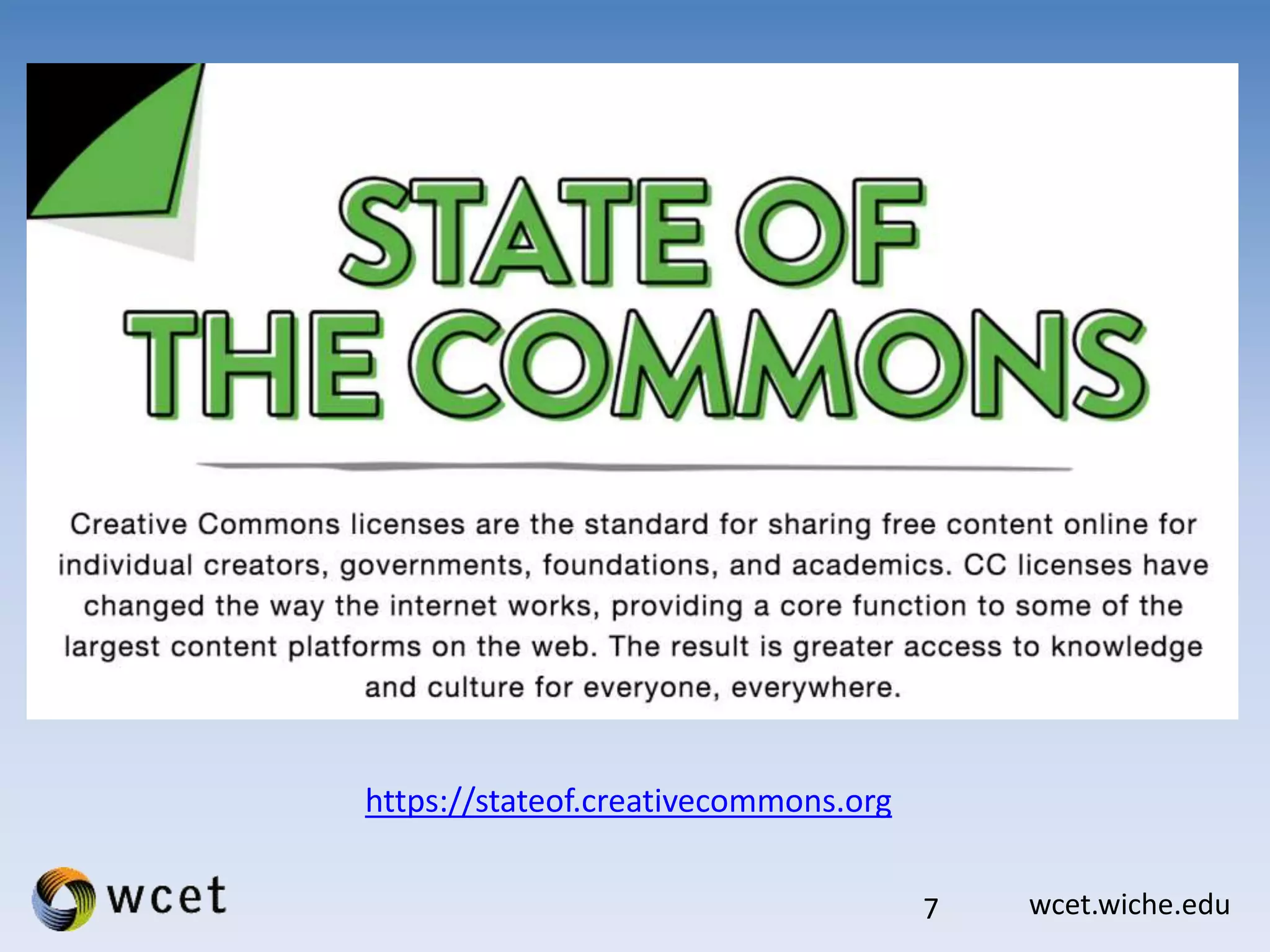 wcet.wiche.edu
State of the Commons
7
https://stateof.creativecommons.org
 