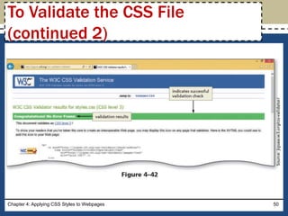 Chapter 4: Applying CSS Styles to Webpages 50
To Validate the CSS File
(continued 2)
 