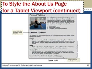 Chapter 7: Improving Web Design with New Page Layouts 27
To Style the About Us Page
for a Tablet Viewport (continued)
 
