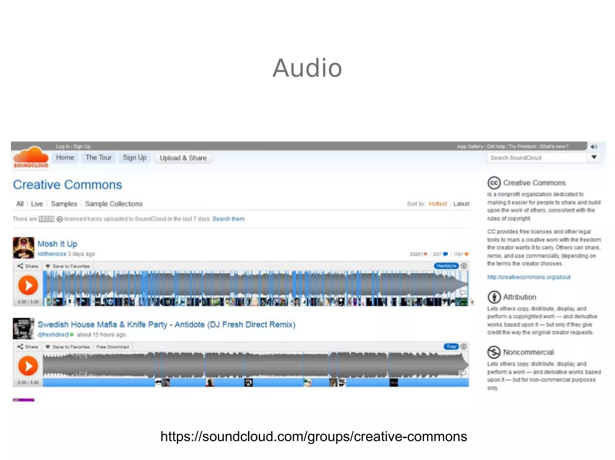 Audio 
https://soundcloud.com/groups/creative-commons 
 