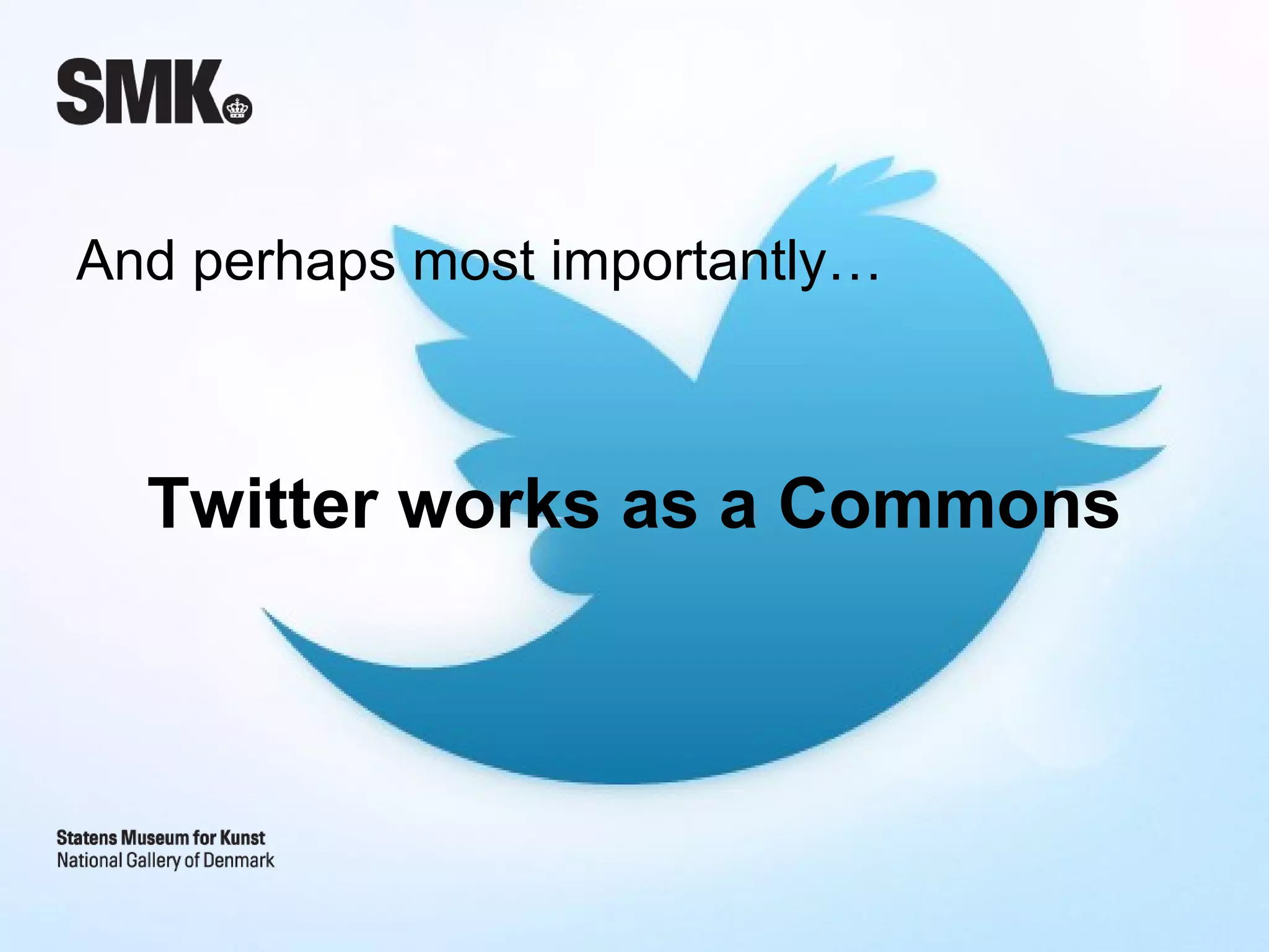 And perhaps most importantly…



  Twitter works as a Commons
 