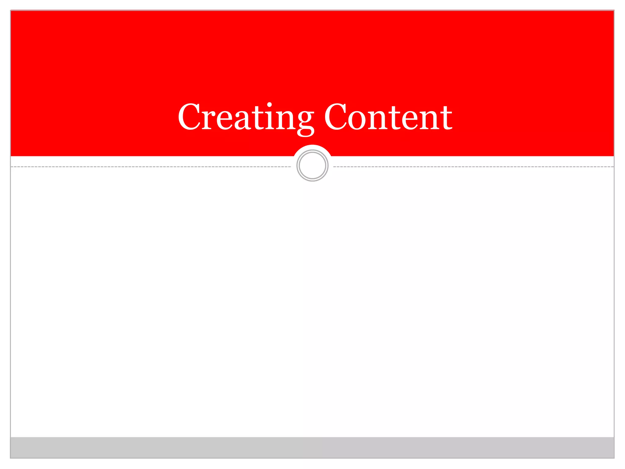Creating Content
 