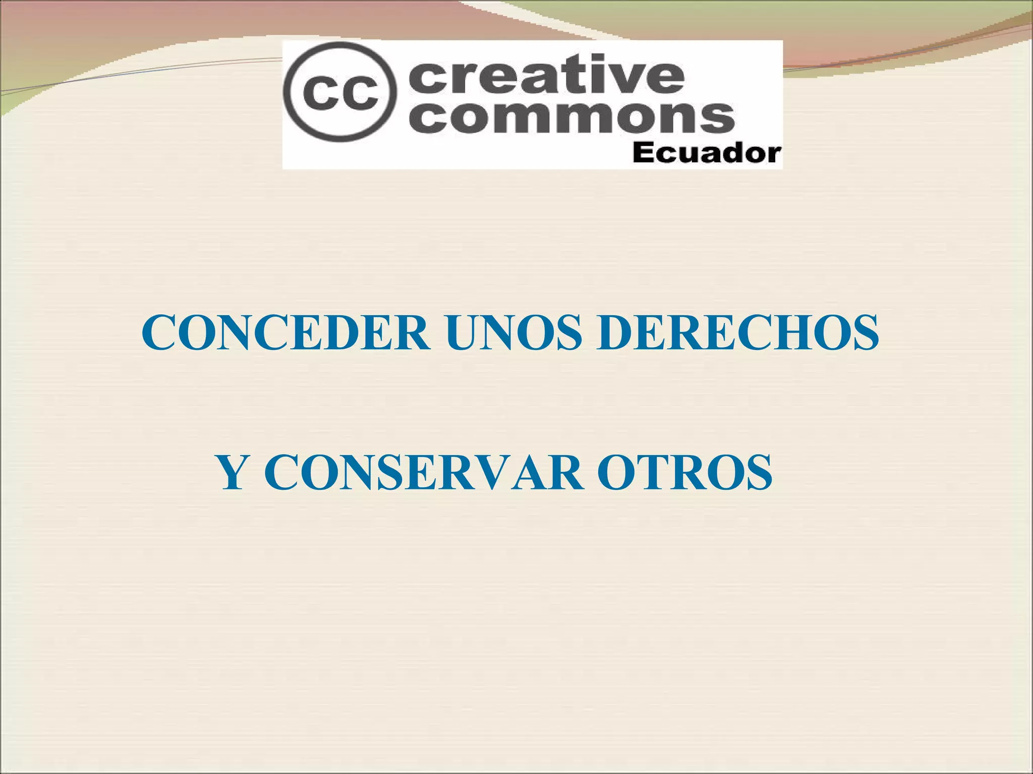 CONCEDER UNOS DERECHOS  Y CONSERVAR OTROS 