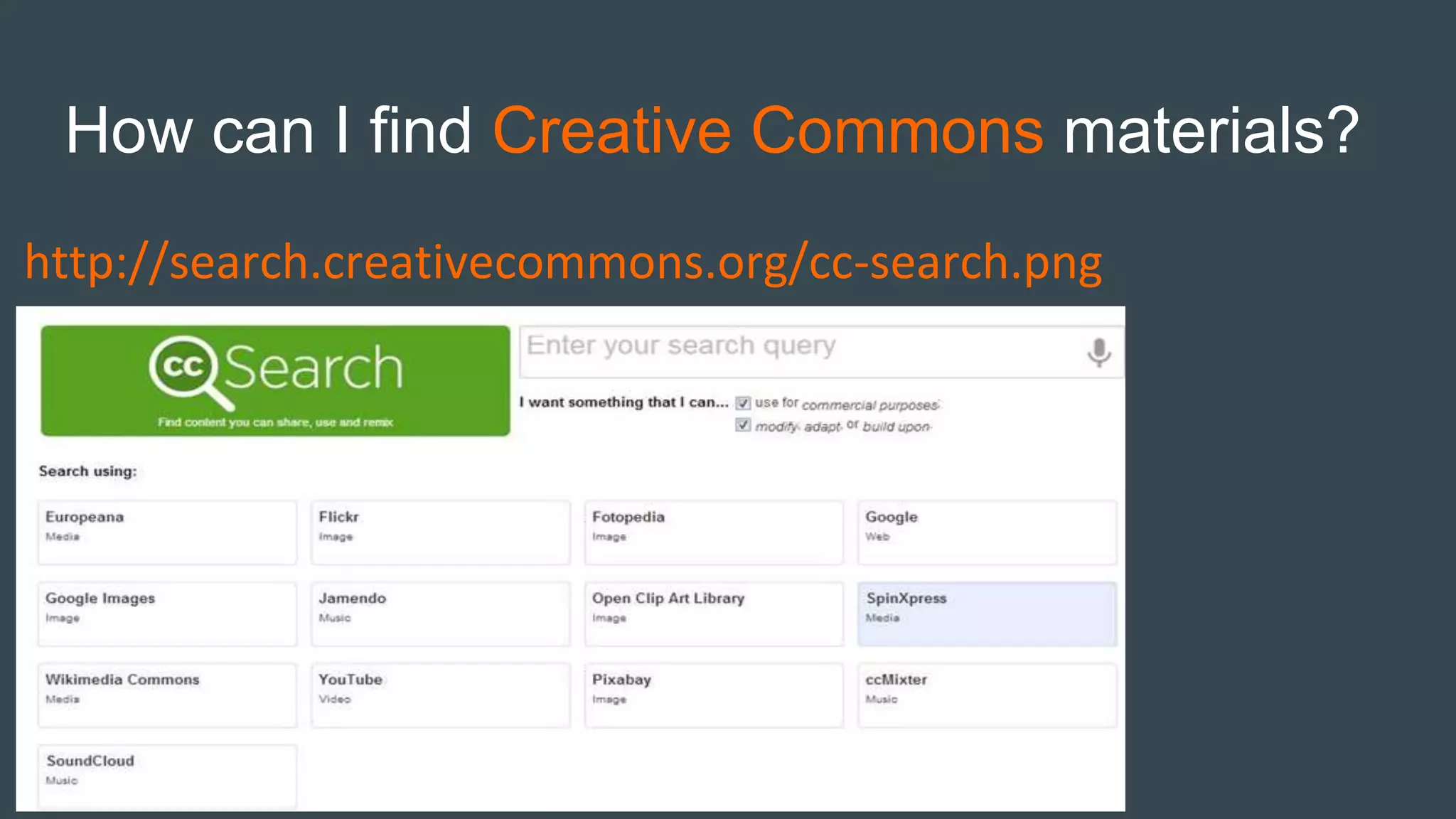 How can I find Creative Commons materials?
http://search.creativecommons.org/cc-search.png
 