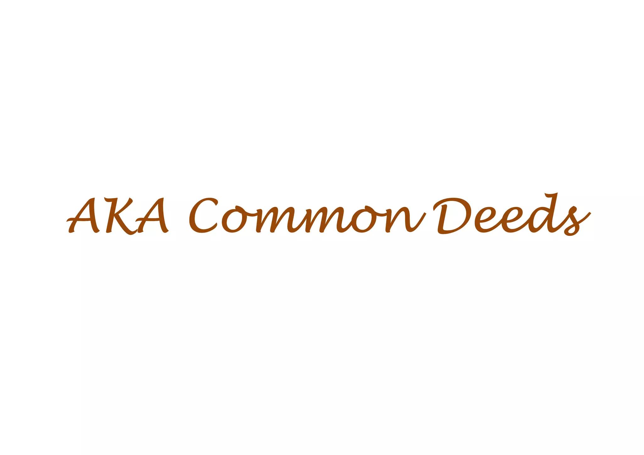 AKA Common Deeds
 