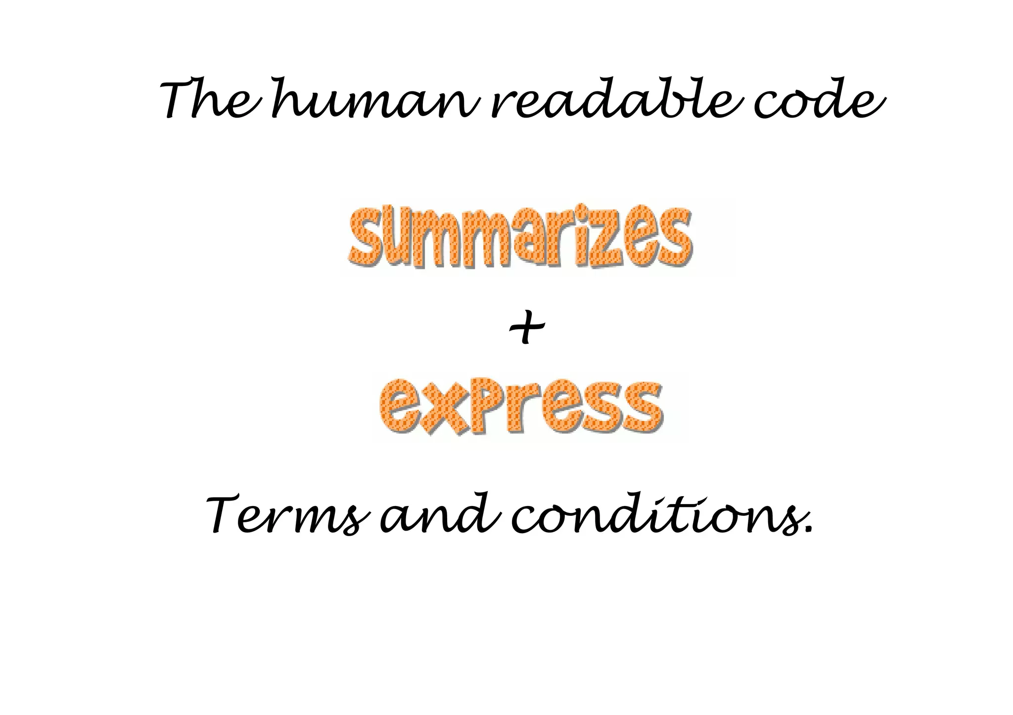 The human readable code



           +

 Terms and conditions.
 