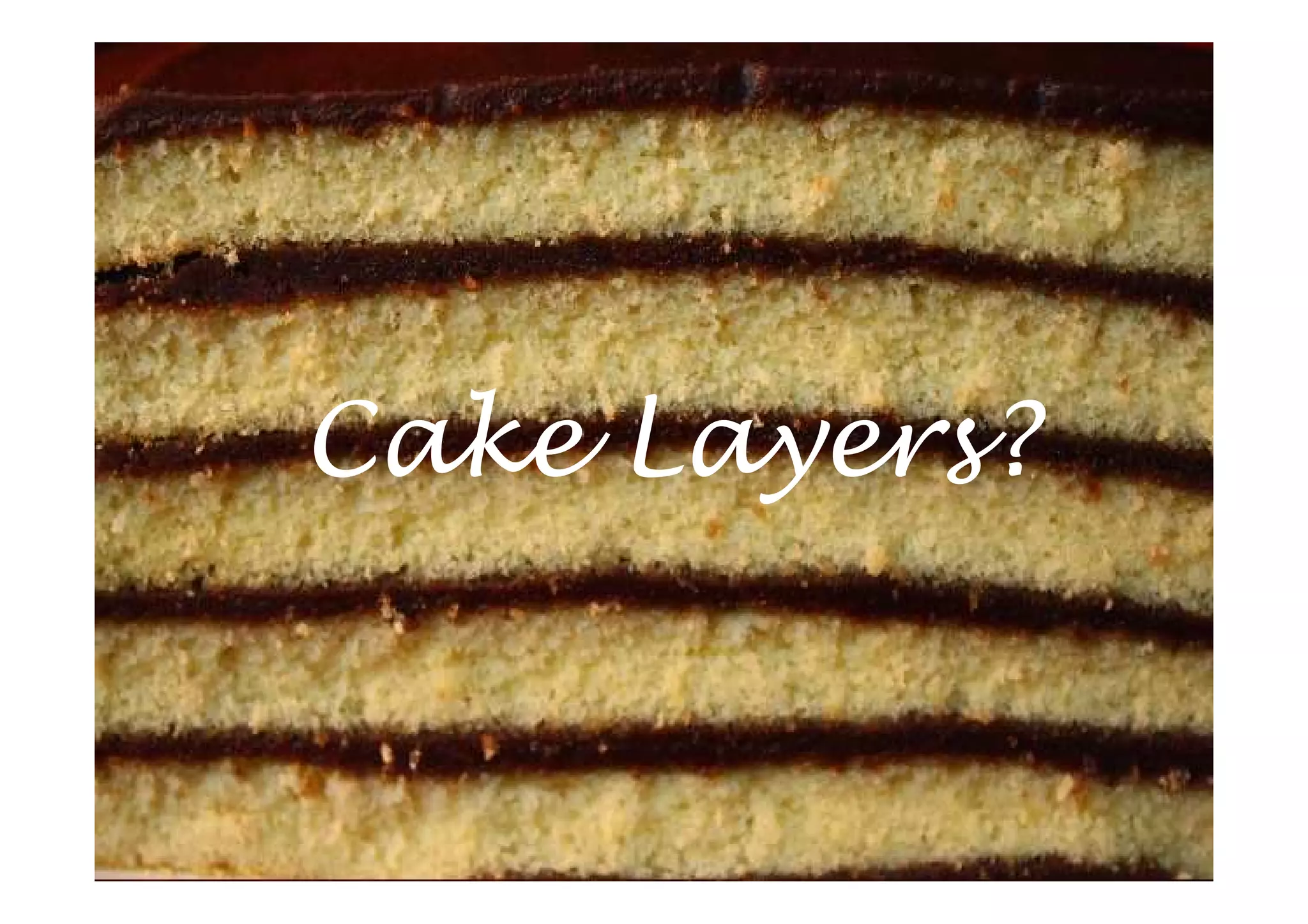 Cake Layers?
 