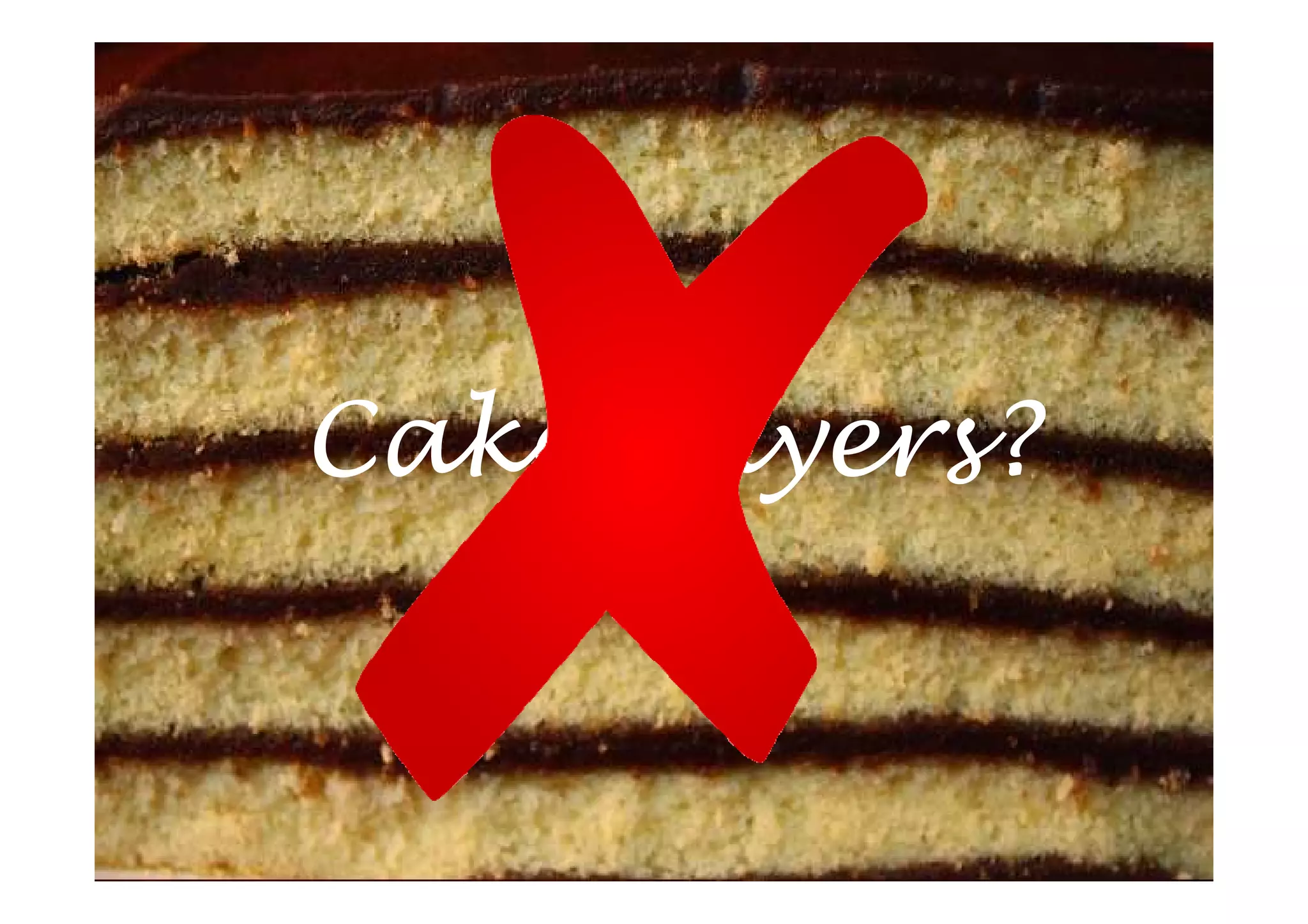 Cake Layers?
 