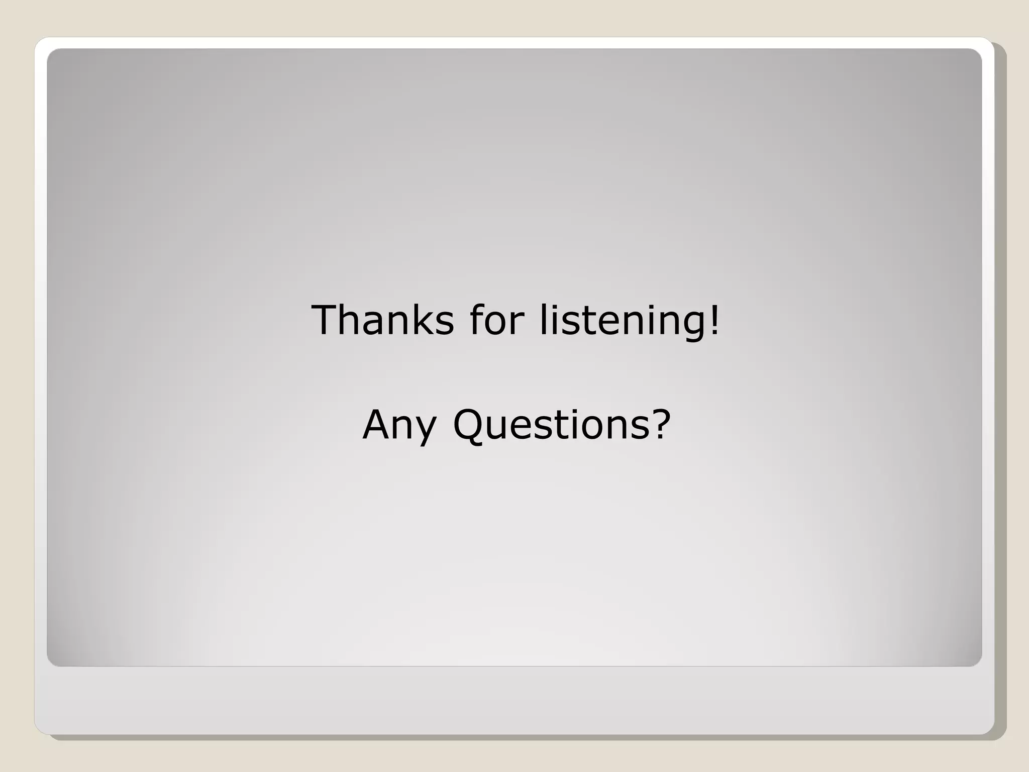 Thanks for listening! Any Questions? 