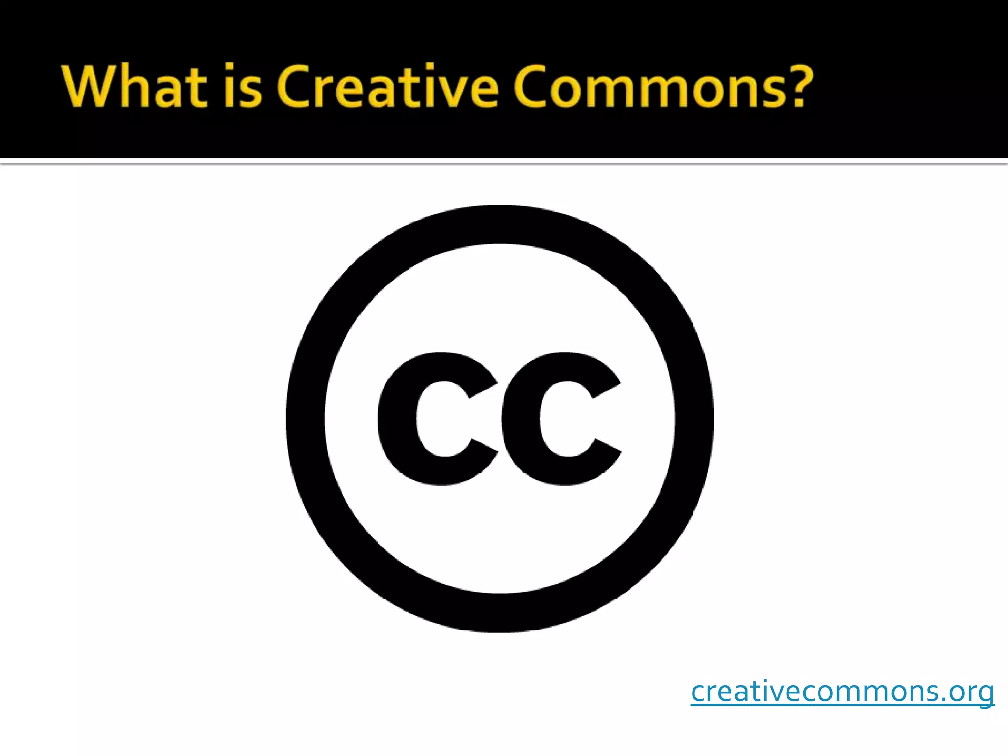 What is Creative Commons?creativecommons.org