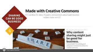 cc-by Creative Commons
Sharing
Can be good
business
4
 