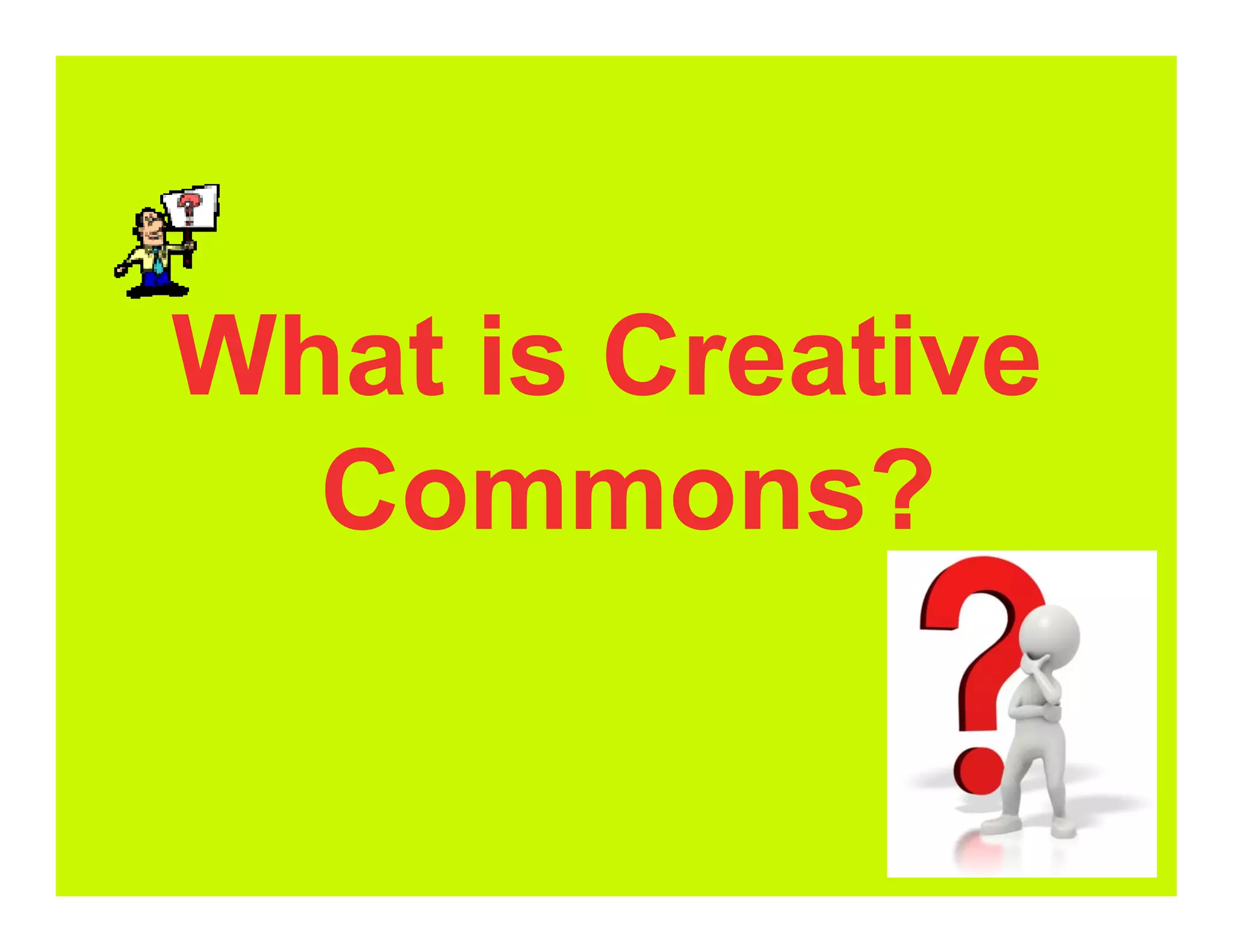 What is Creative
  Commons?
 