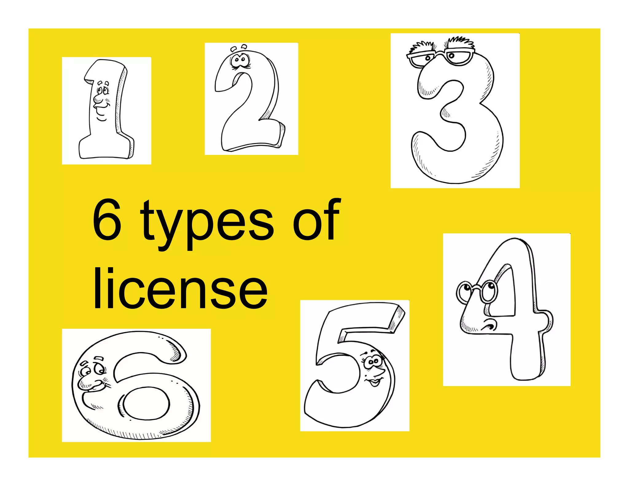 6 types of
license
 