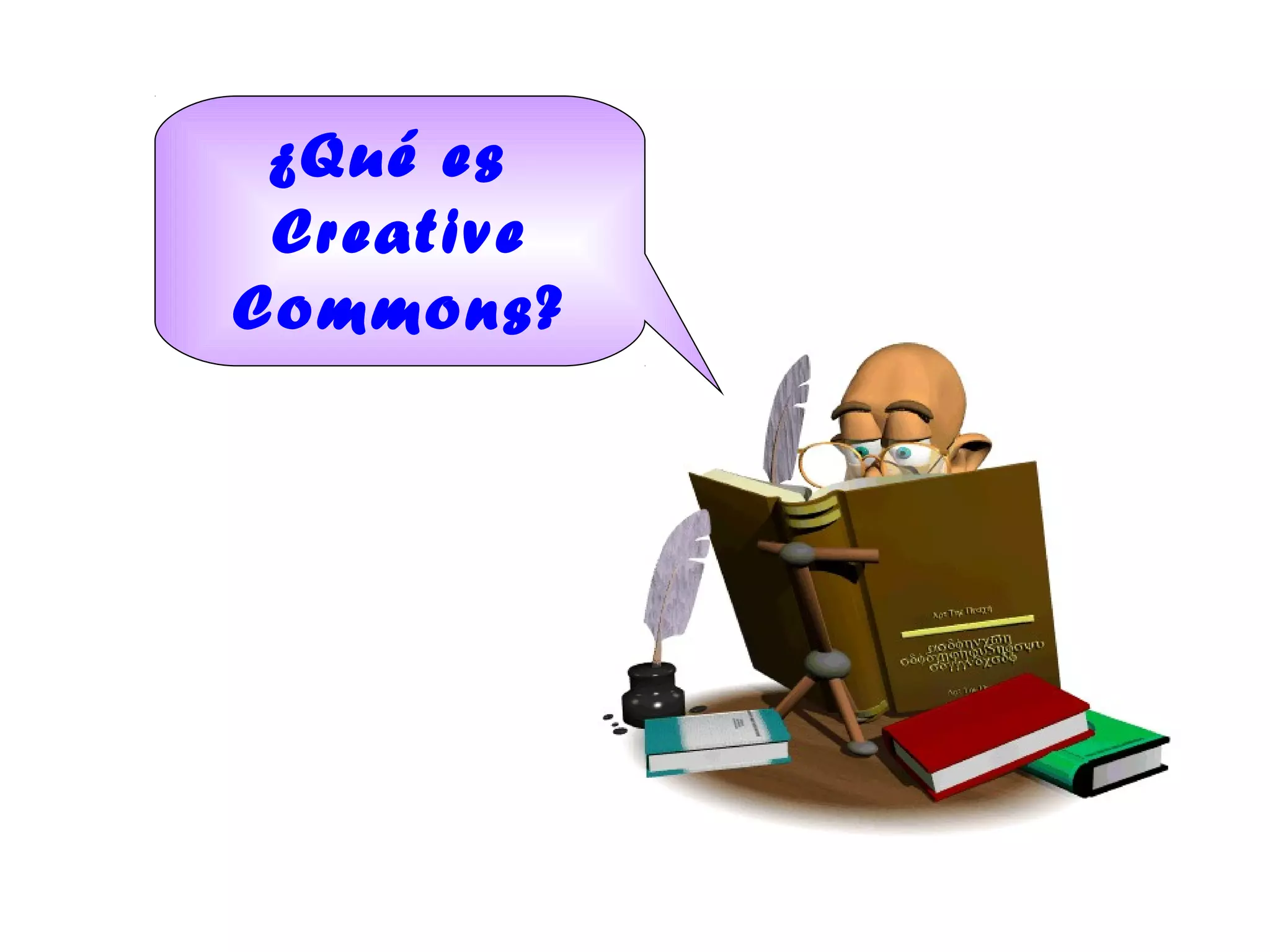 ¿Qué es
 Creative
Commons?
 