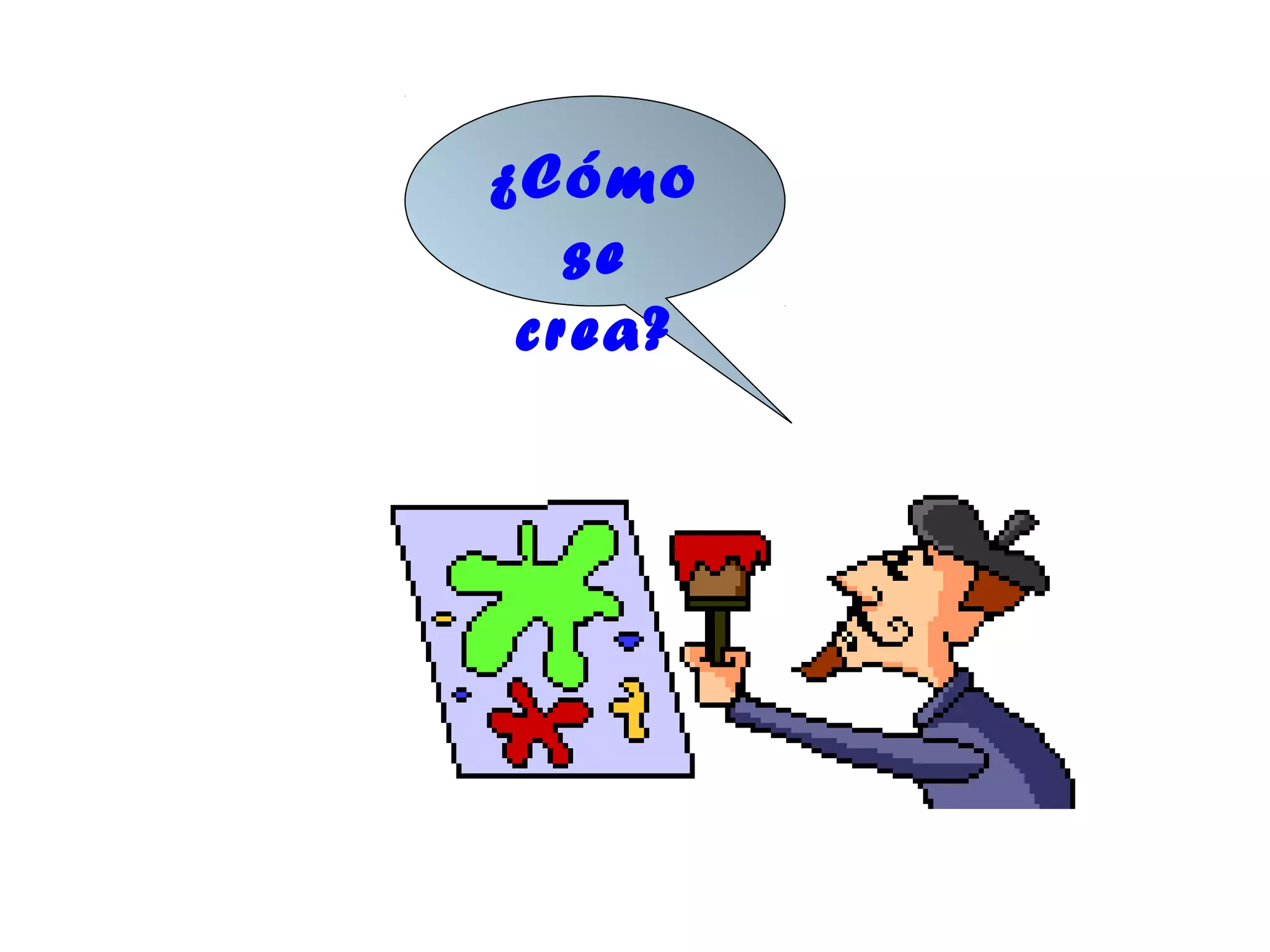 ¿Cómo
   se
 crea?
 
